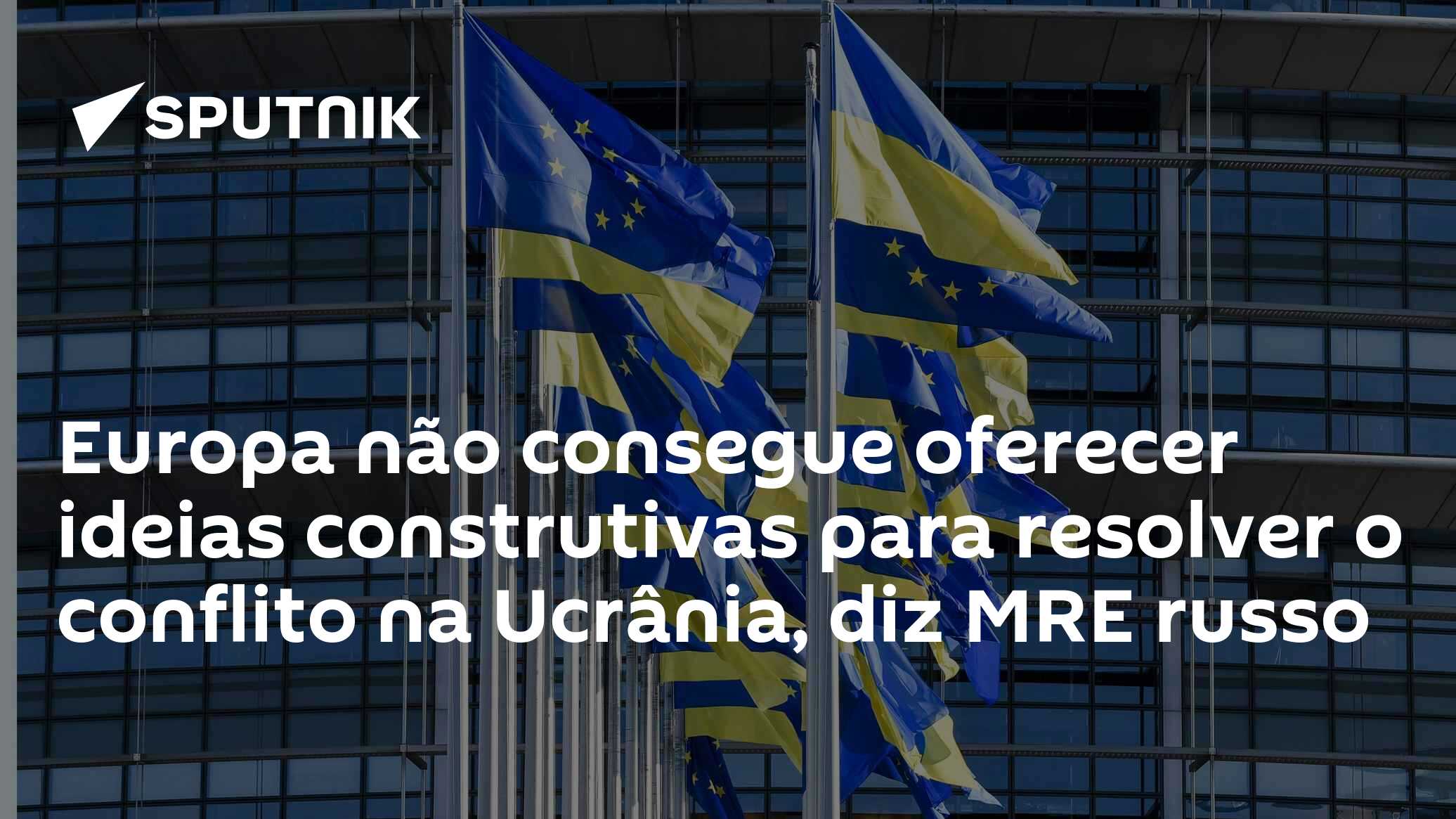 Europa não consegue oferecer ideias construtivas para resolver o conflito na Ucrânia, diz MRE russo