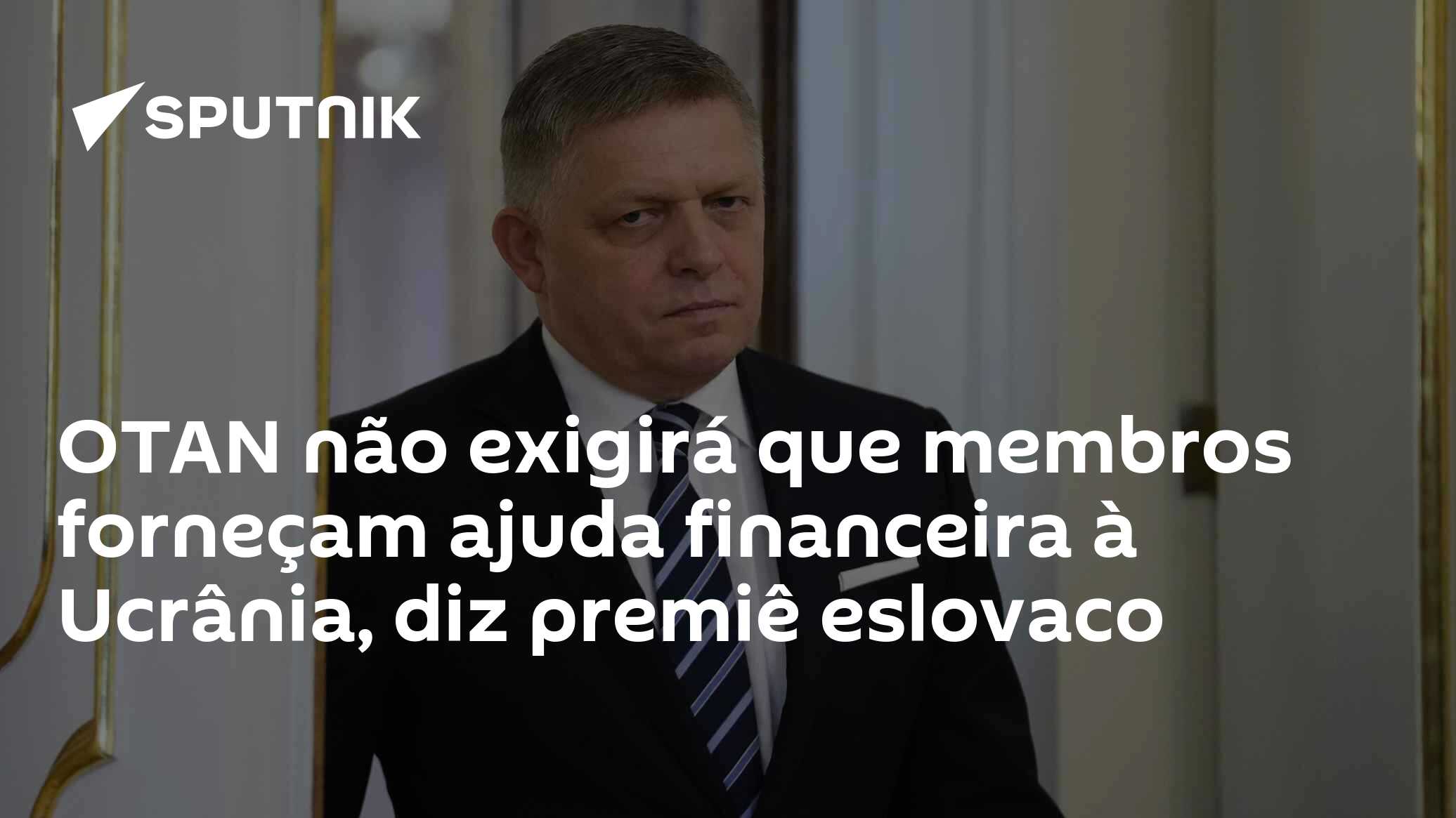 OTAN não exigirá que membros forneçam ajuda financeira à Ucrânia, diz premiê eslovaco