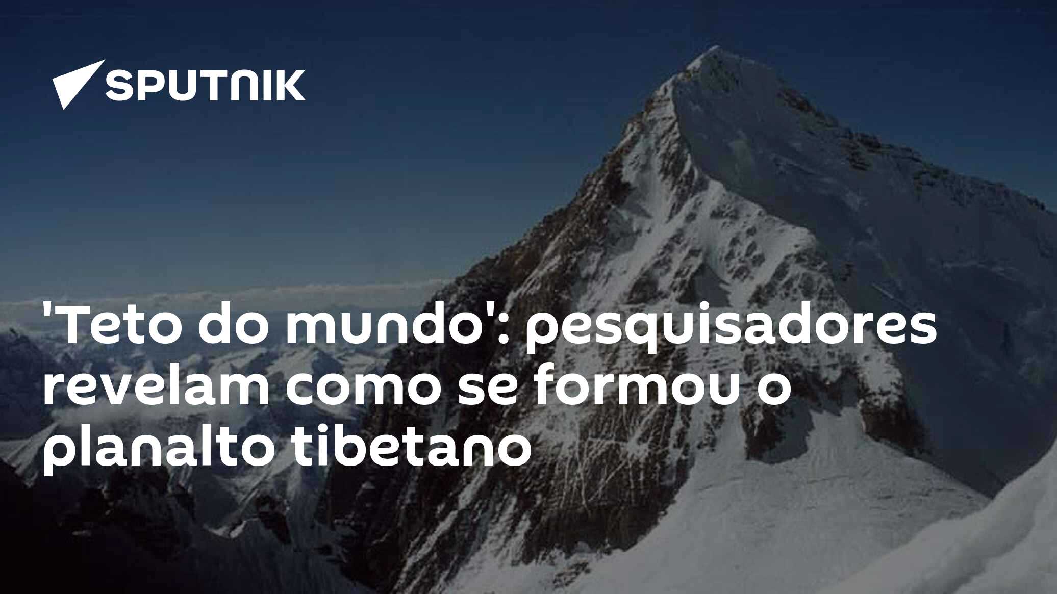 'Teto do mundo': pesquisadores revelam como se formou o planalto tibetano