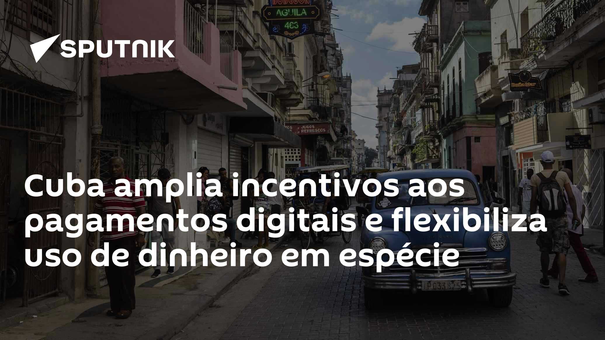 Cuba amplia incentivos aos pagamentos digitais e flexibiliza uso de dinheiro em espécie