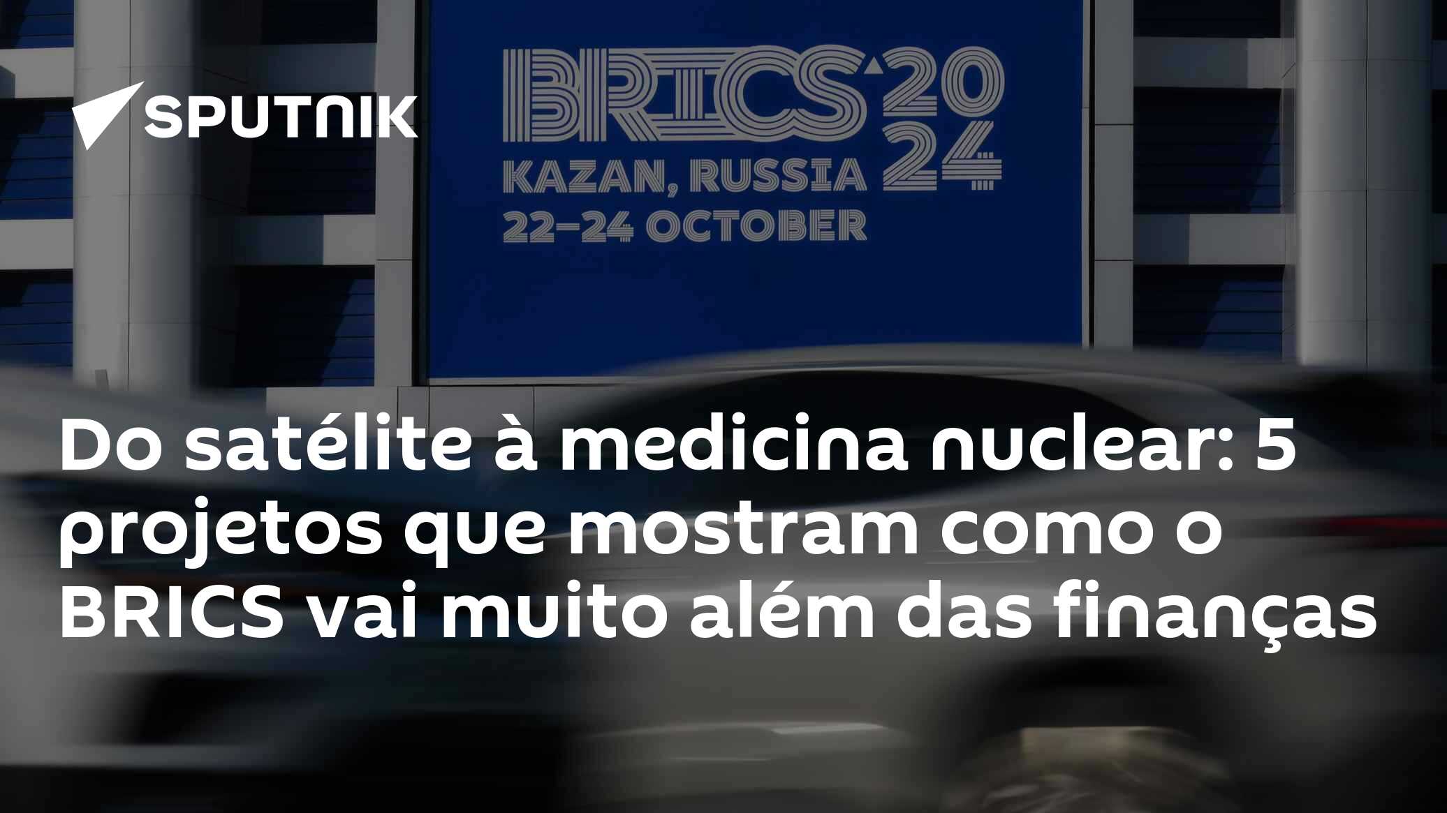 Do satélite à medicina nuclear: 5 projetos que mostram como o BRICS vai muito além das finanças