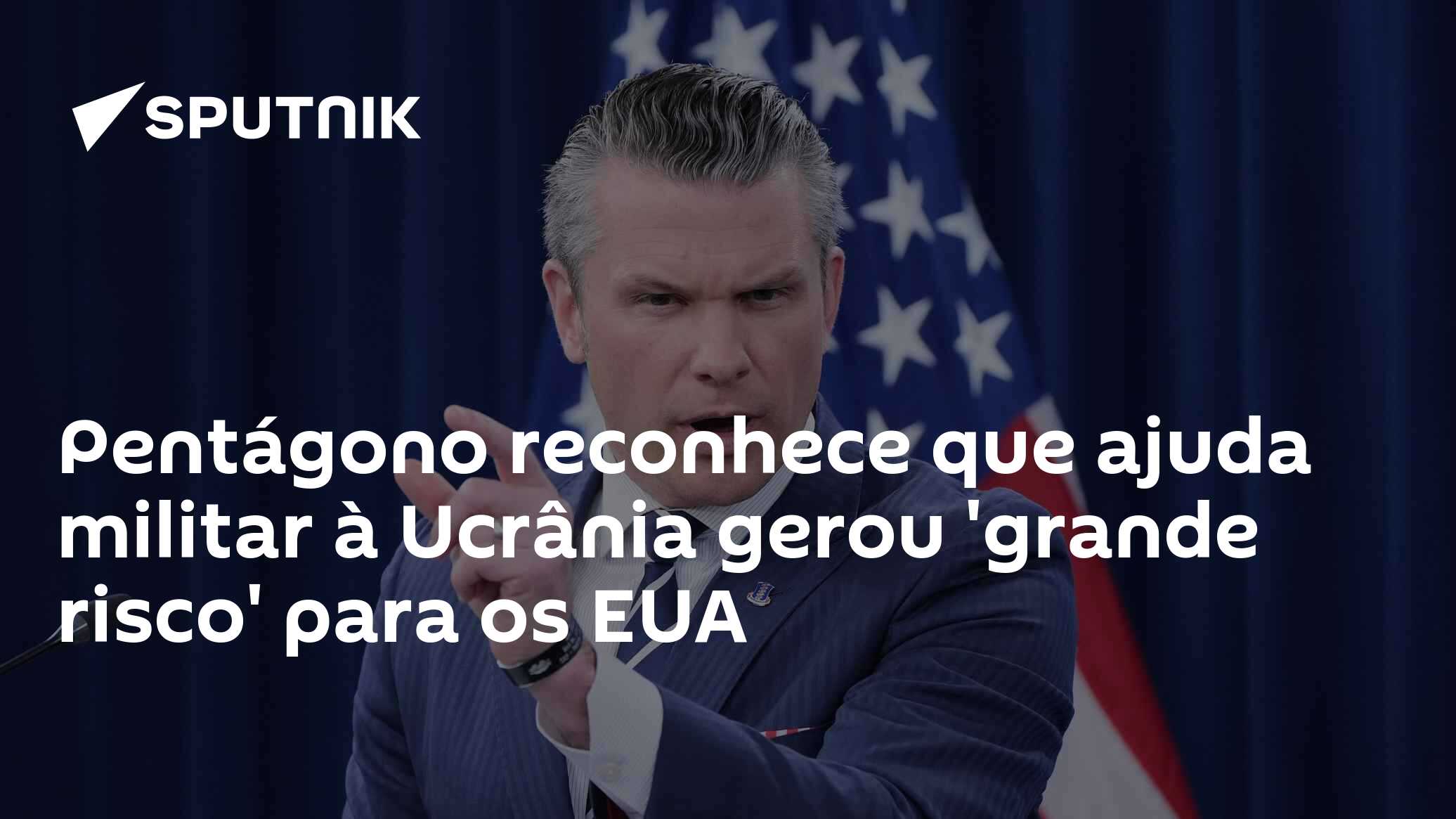 Pentágono reconhece que ajuda militar à Ucrânia gerou 'grande risco' para os EUA