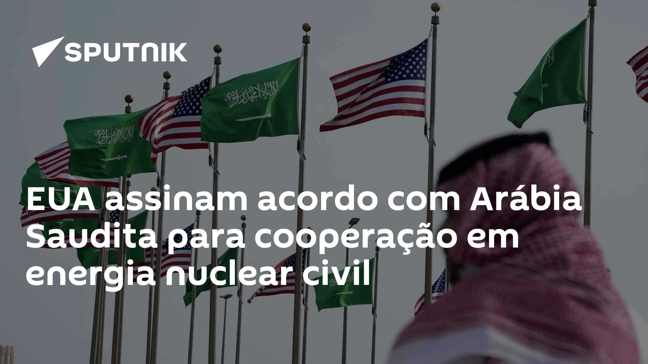 EUA assinam acordo com Arábia Saudita para cooperação em energia nuclear civil