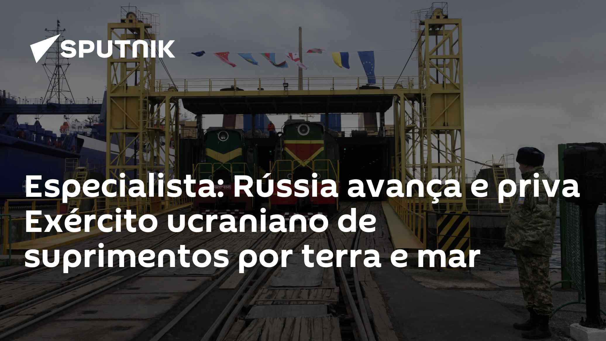 Especialista: Rússia avança e priva Exército ucraniano de suprimentos por terra e mar