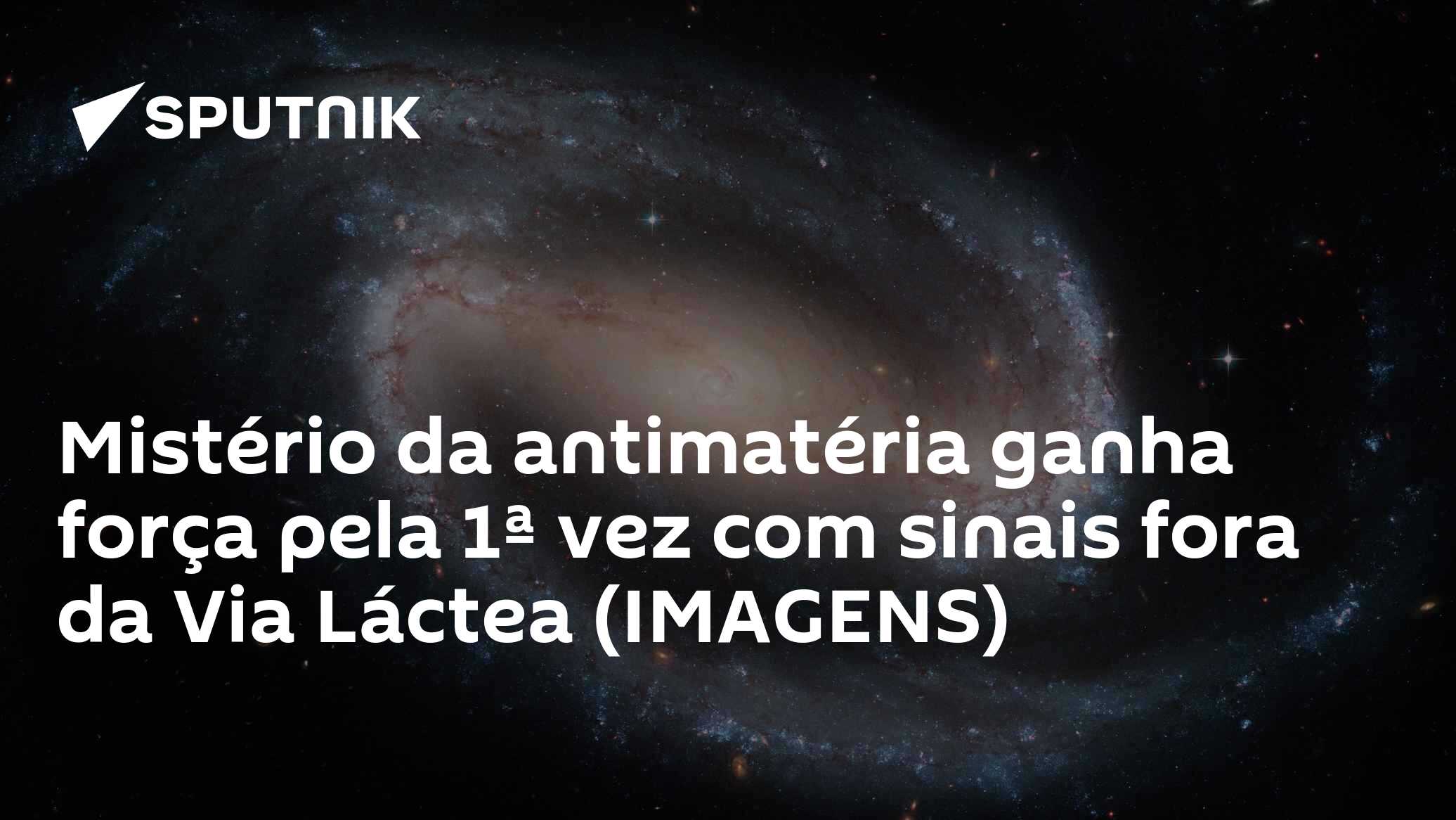 Mistério da antimatéria ganha força pela 1ª vez com sinais fora da Via Láctea (IMAGENS)