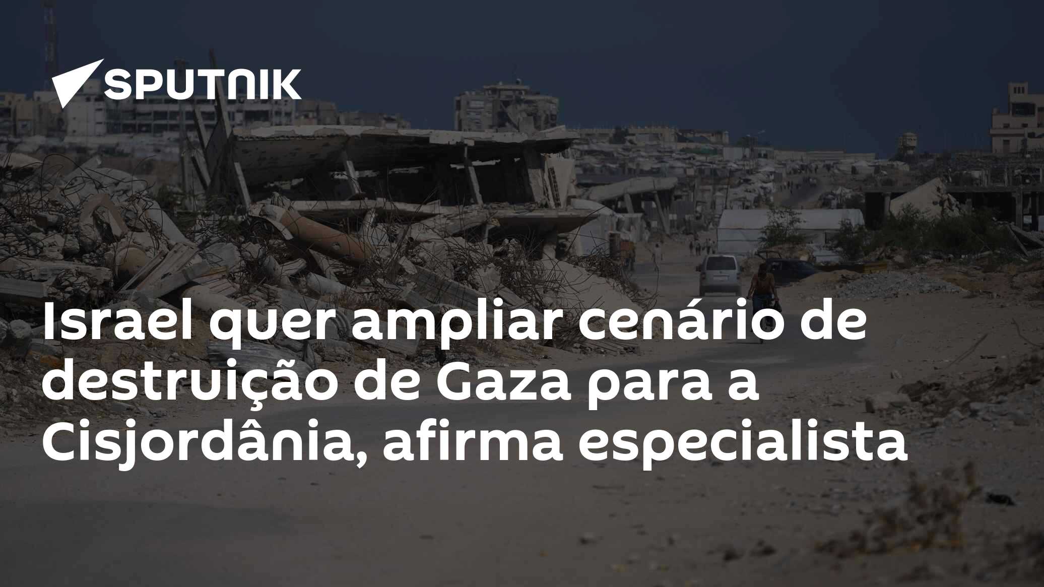 Israel quer ampliar cenário de destruição de Gaza para a Cisjordânia, afirma especialista