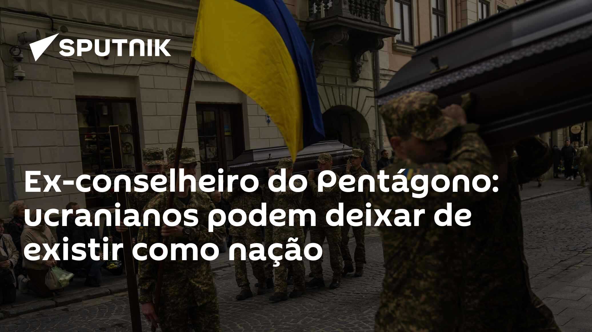 Ex-conselheiro do Pentágono: ucranianos podem deixar de existir como nação