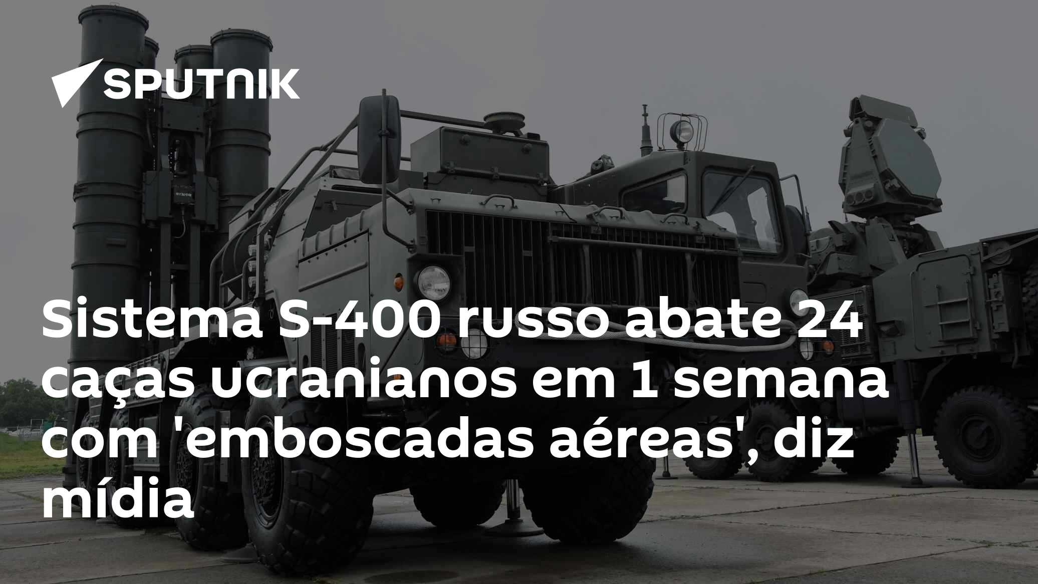 Sistema S-400 russo abate 24 caças ucranianos em 1 semana com 'emboscadas aéreas', diz mídia