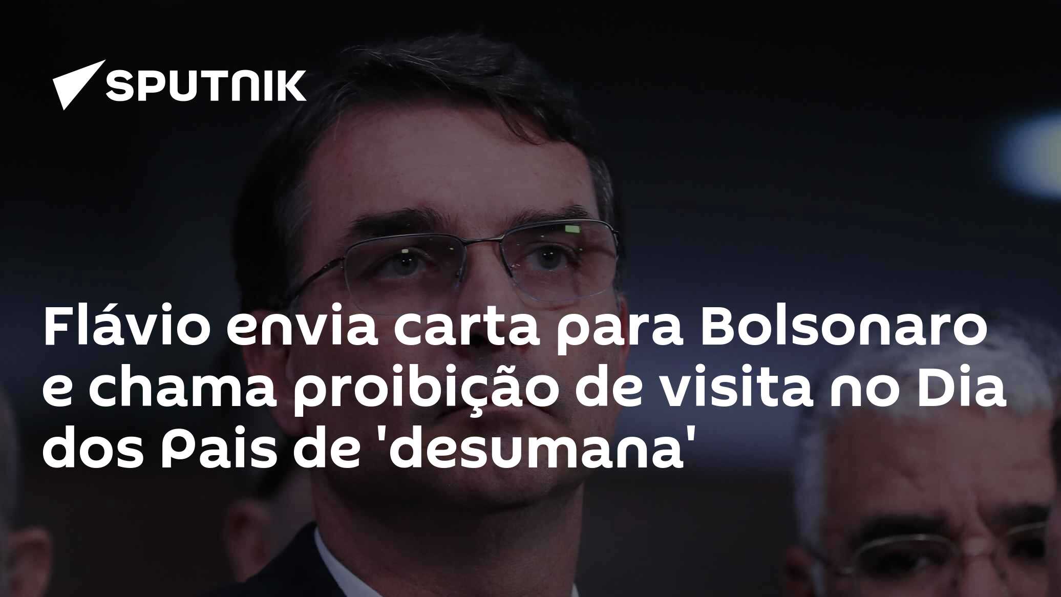 Flávio envia carta para Bolsonaro e chama proibição de visita no Dia dos Pais de 'desumana'