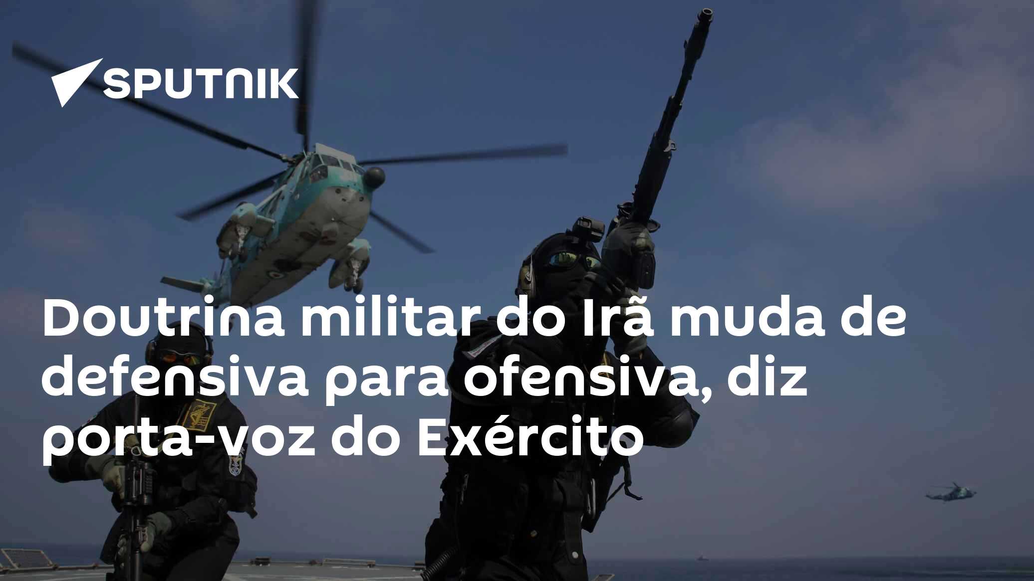 Doutrina militar do Irã muda de defensiva para ofensiva, diz porta-voz do Exército