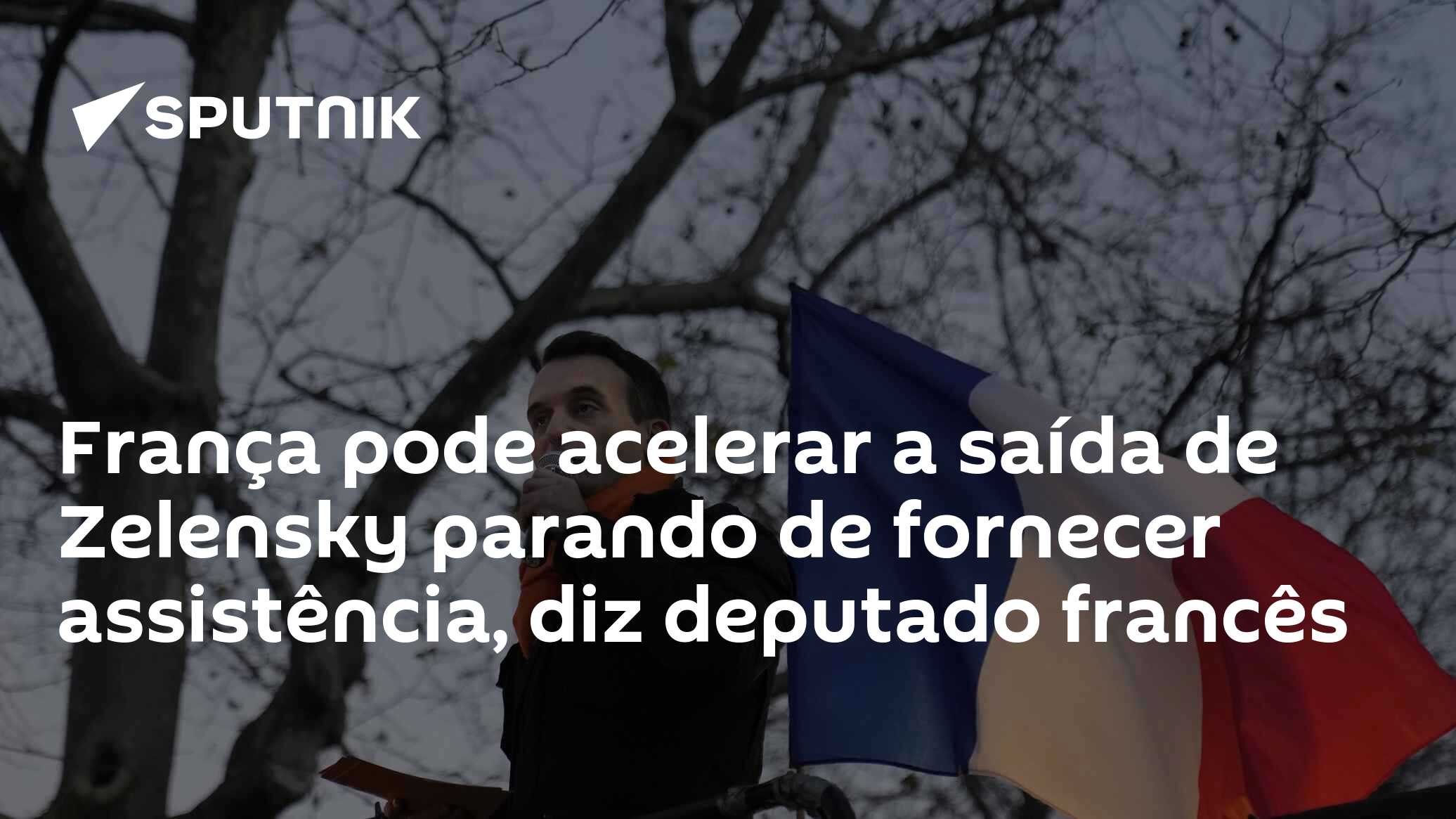 França pode acelerar a saída de Zelensky parando de fornecer assistência, diz deputado francês