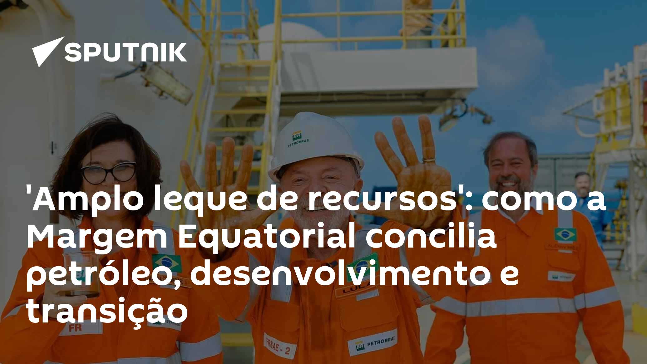 'Amplo leque de recursos': como a Margem Equatorial concilia petróleo, desenvolvimento e transição