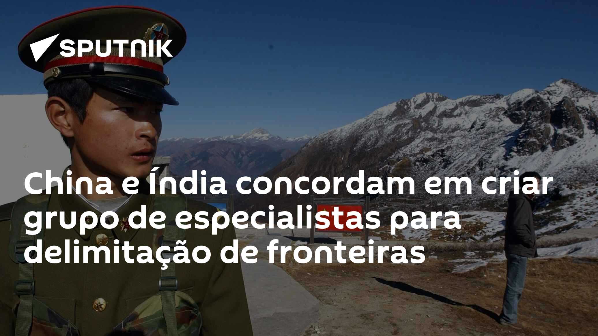 China e Índia concordam em criar grupo de especialistas para delimitação de fronteiras