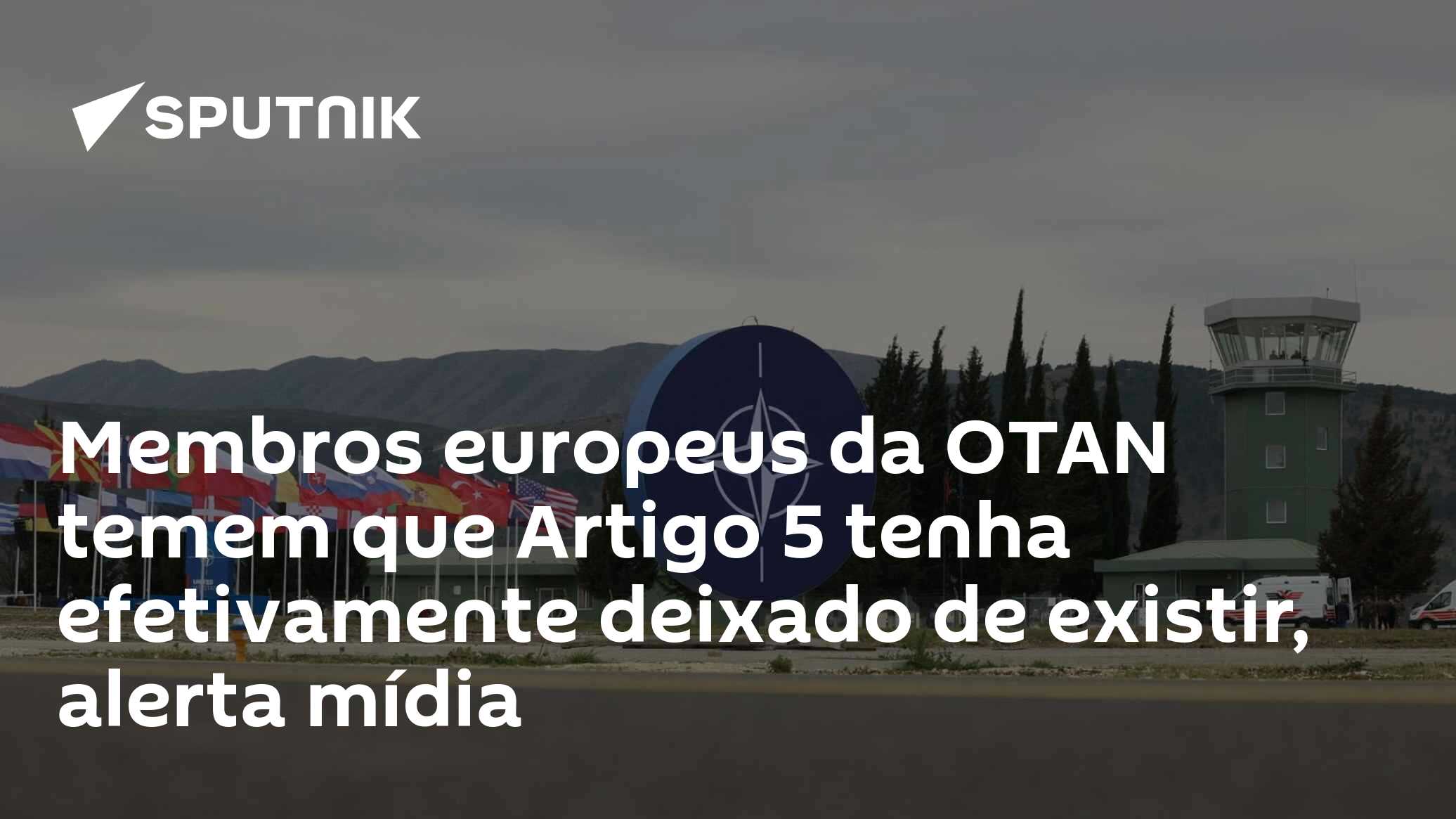 Membros europeus da OTAN temem que Artigo 5 tenha efetivamente deixado de existir, alerta mídia