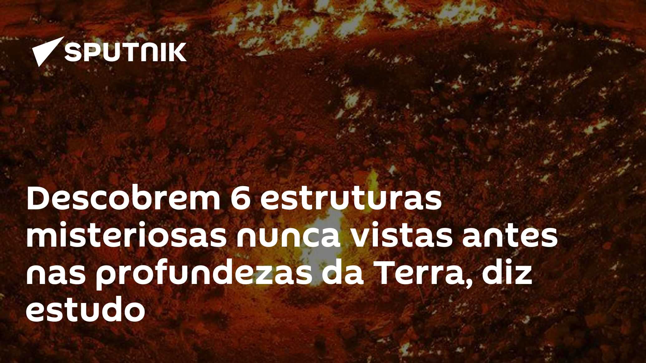 Descobrem 6 estruturas misteriosas nunca vistas antes nas profundezas da Terra, diz estudo