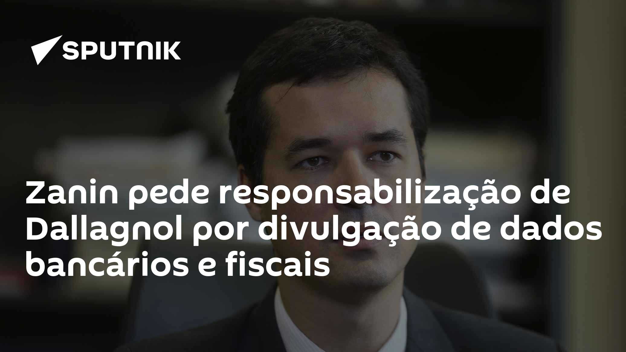Zanin pede responsabilização de Dallagnol por divulgação de dados bancários e fiscais