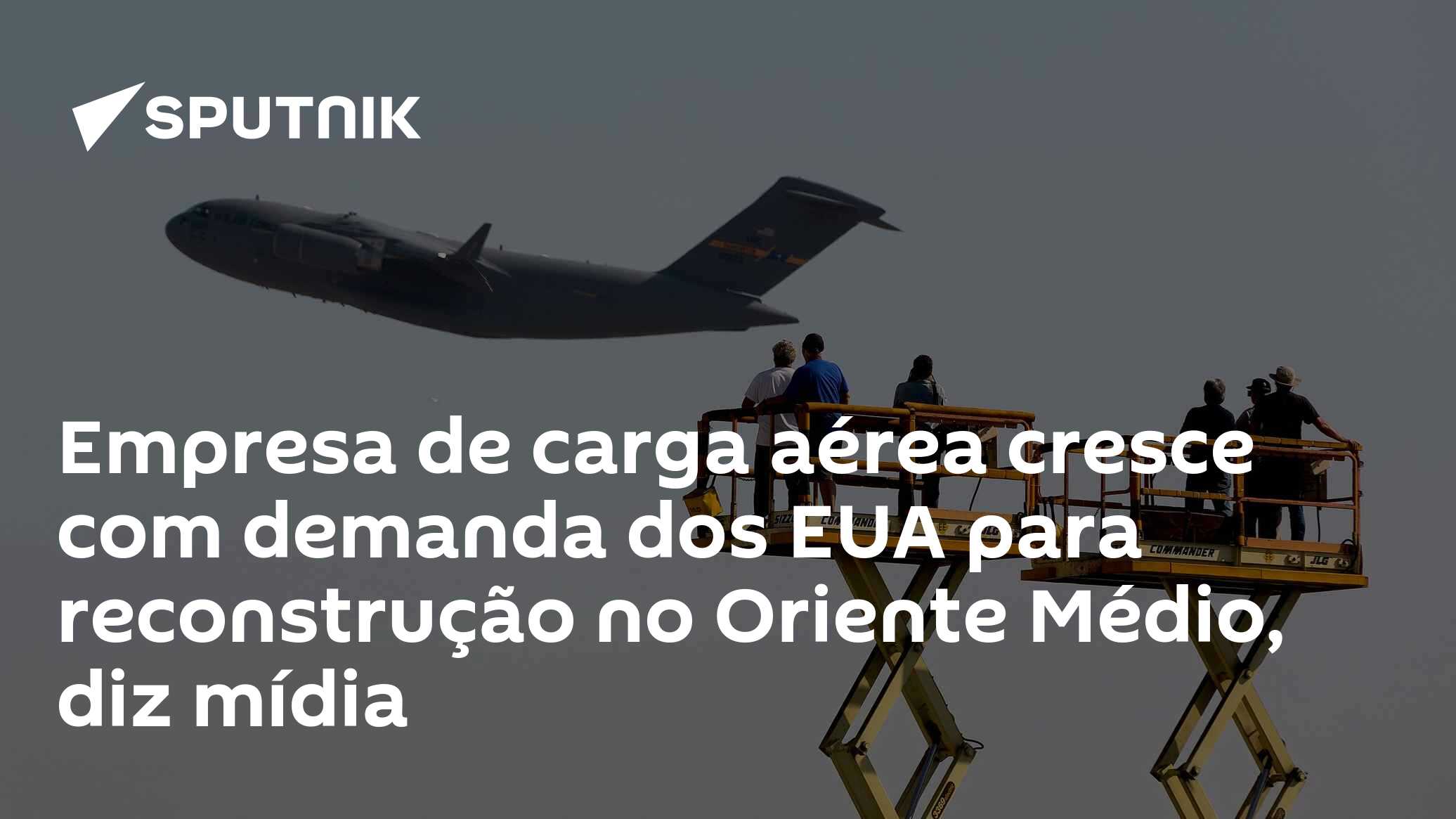 Empresa de carga aérea cresce com demanda dos EUA para reconstrução no Oriente Médio, diz mídia
