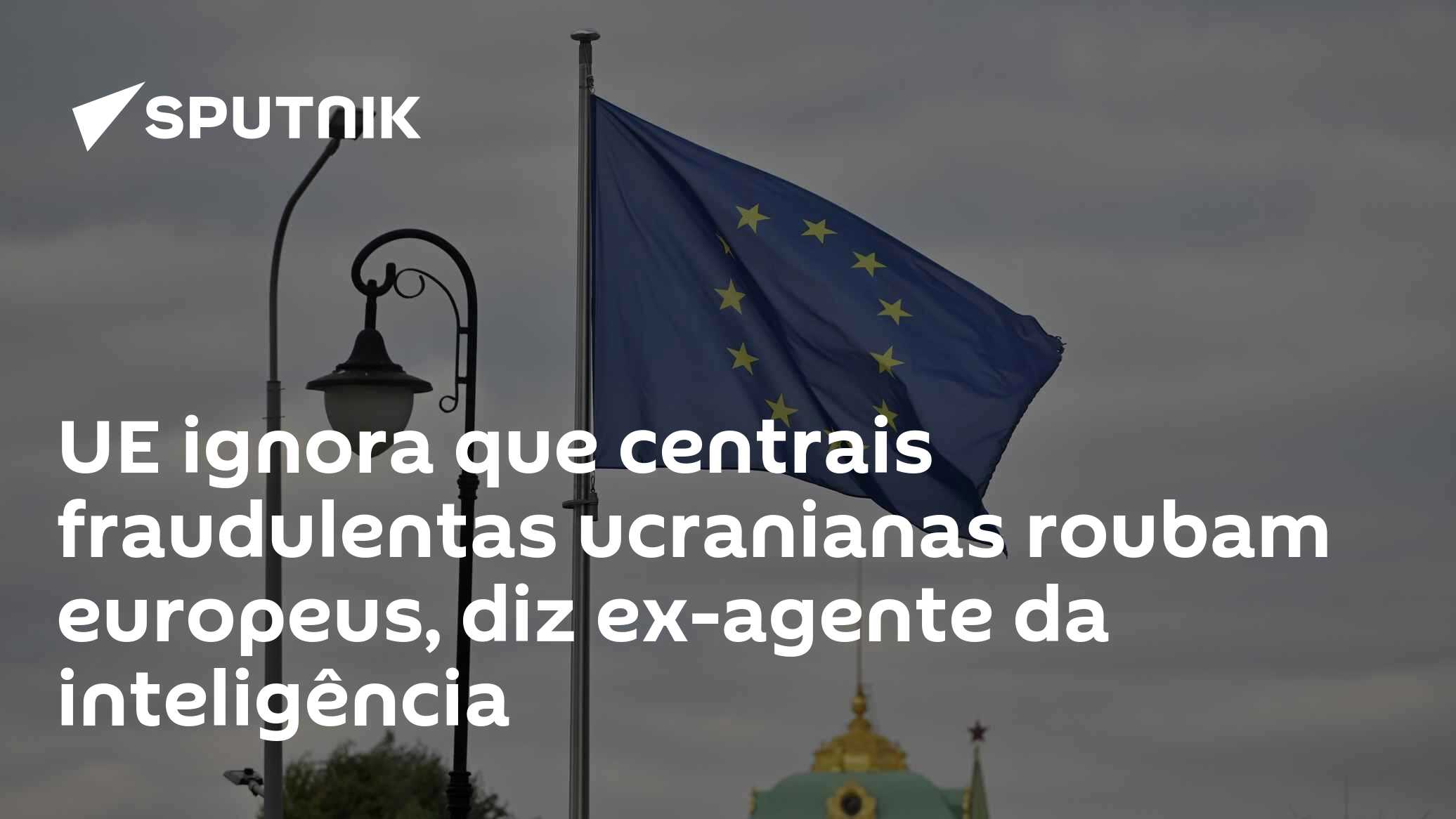 UE ignora que centrais fraudulentas ucranianas roubam europeus, diz ex-agente da inteligência
