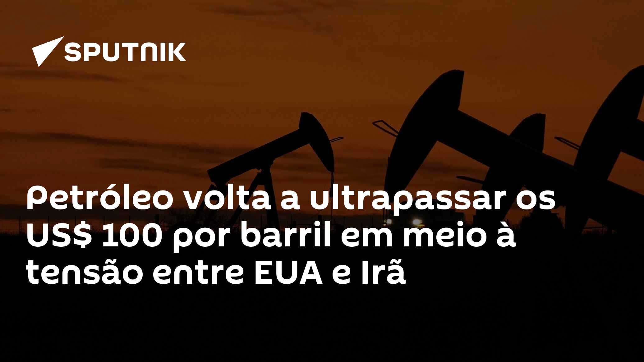 Petróleo volta a ultrapassar os US$ 100 por barril em meio à tensão entre EUA e Irã