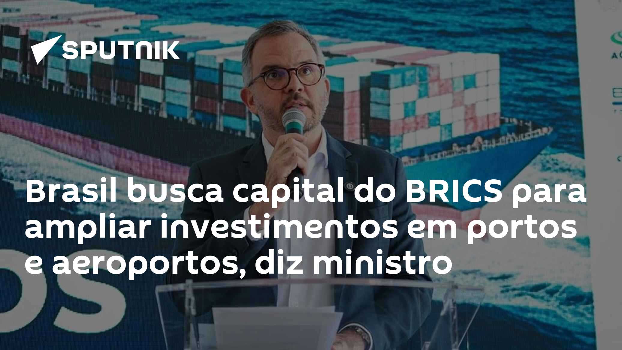 Brasil busca capital do BRICS para ampliar investimentos em portos e aeroportos, diz ministro