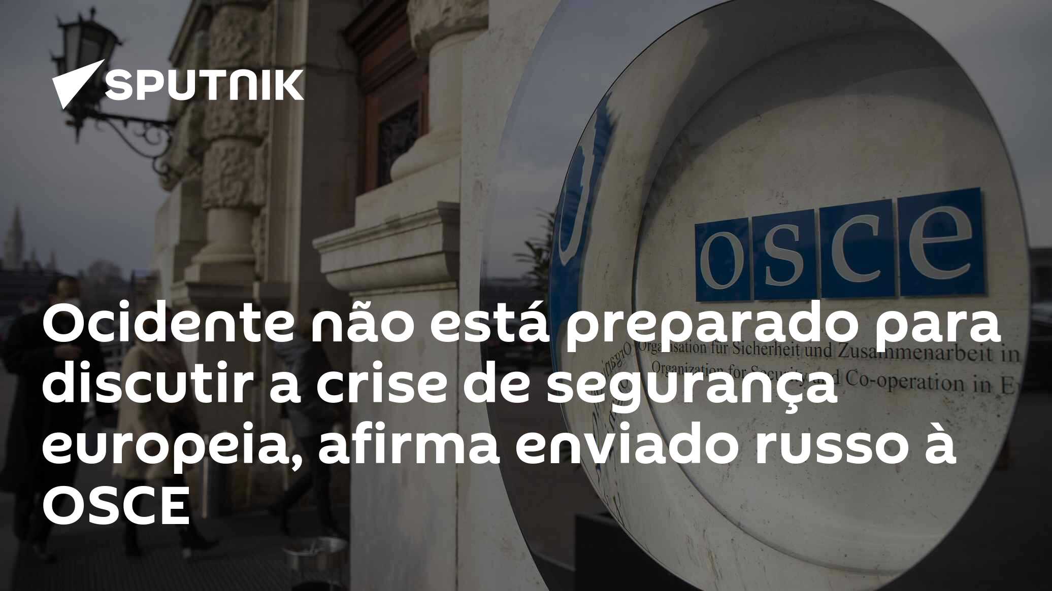 Ocidente não está preparado para discutir a crise de segurança europeia, afirma enviado russo à OSCE