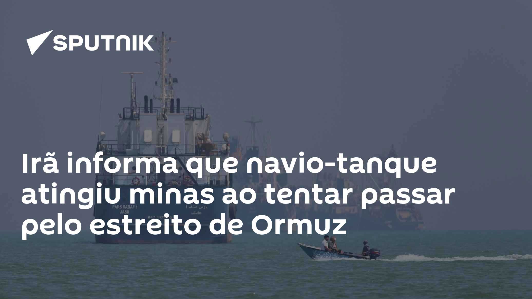 Irã informa que navio-tanque atingiu minas ao tentar passar pelo estreito de Ormuz