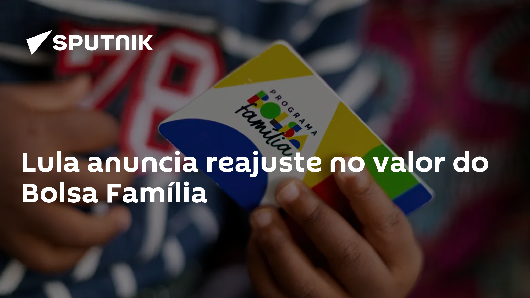 Lula anuncia reajuste no valor do Bolsa Família