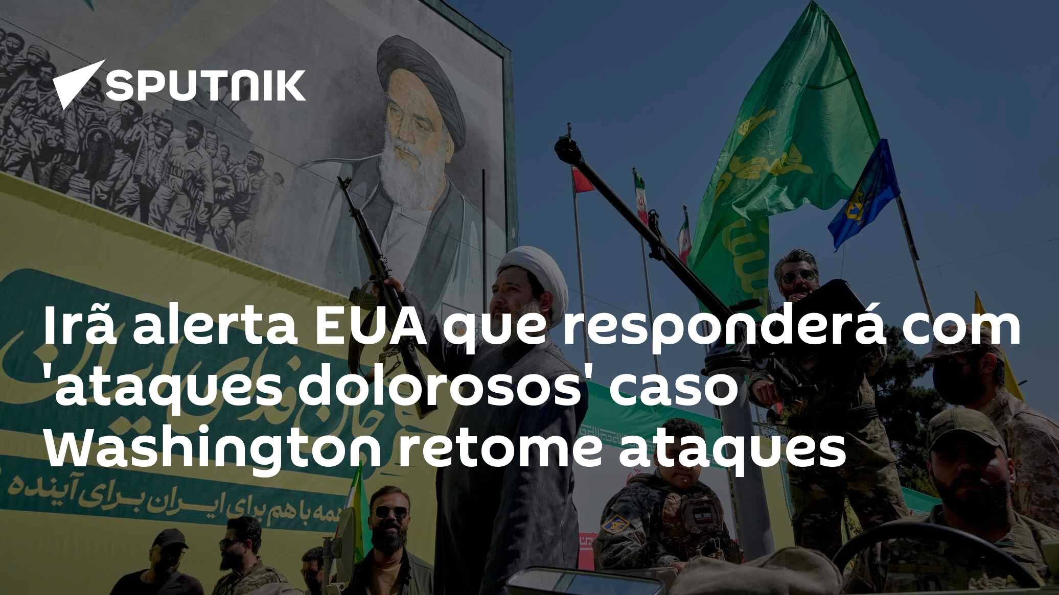 Irã alerta EUA que responderá com 'ataques dolorosos' caso Washington retome ataques