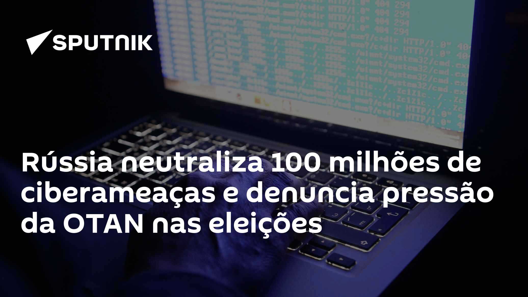 Rússia neutraliza 100 milhões de ciberameaças e denuncia pressão da OTAN nas eleições