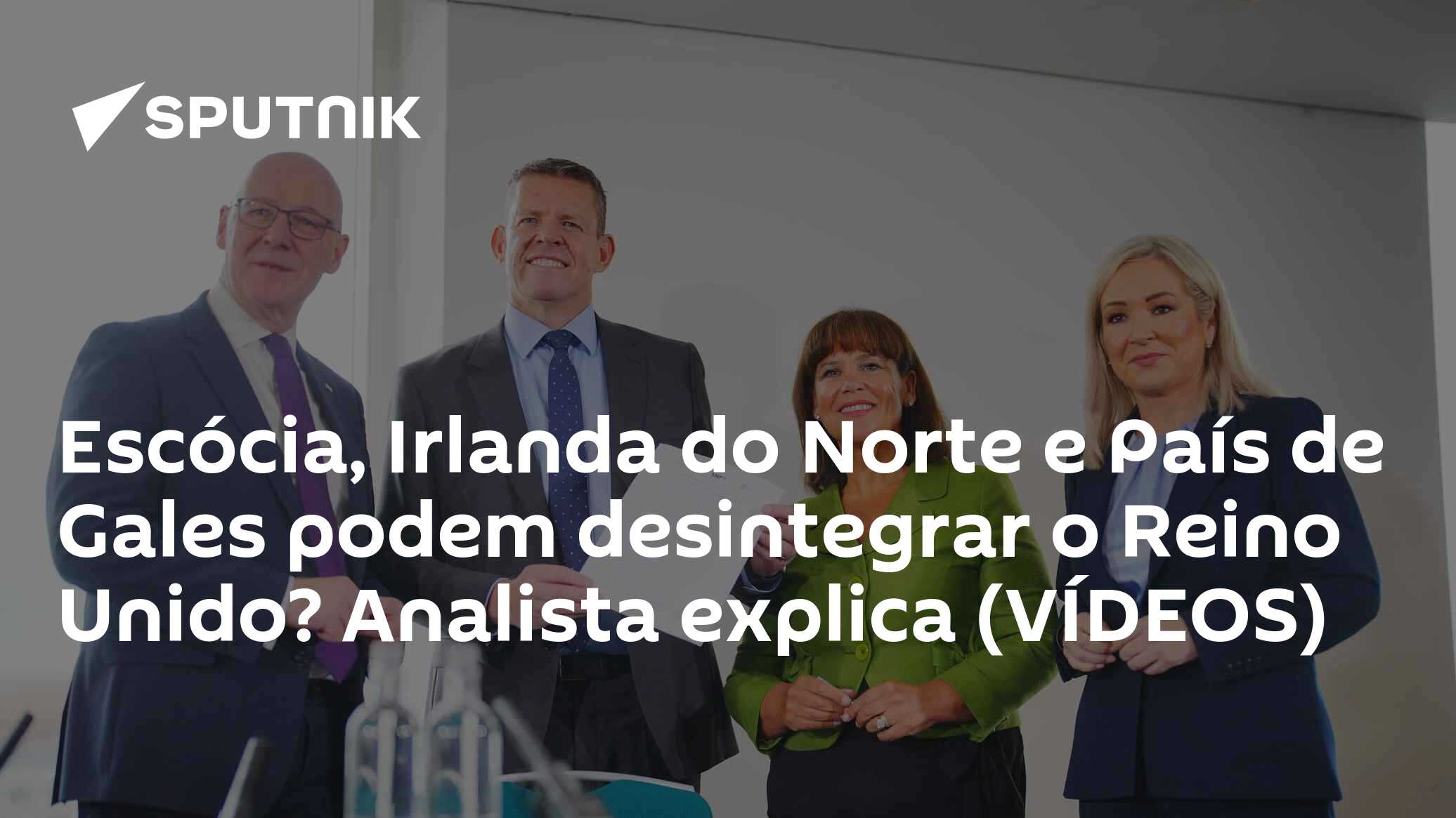 Escócia, Irlanda do Norte e País de Gales podem desintegrar o Reino Unido? Analista explica (VÍDEOS)