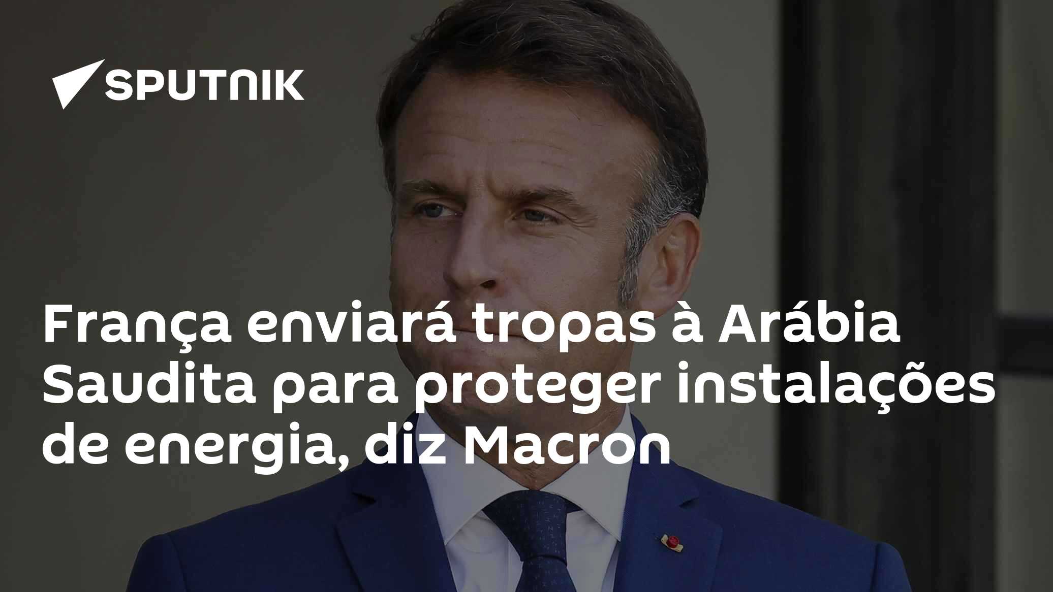 França enviará tropas à Arábia Saudita para proteger instalações de energia, diz Macron