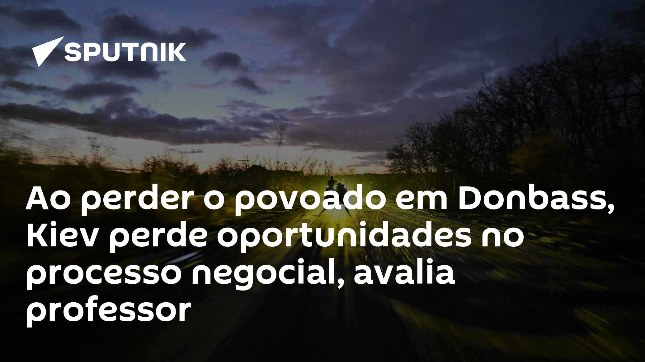 Ao perder o povoado em Donbass, Kiev perde oportunidades no processo negocial, avalia professor