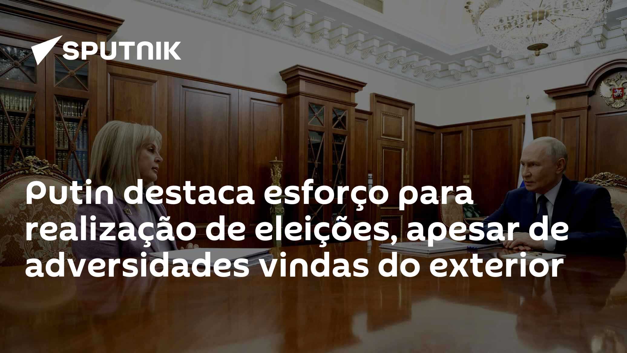 Putin destaca esforço para realização de eleições, apesar de adversidades vindas do exterior