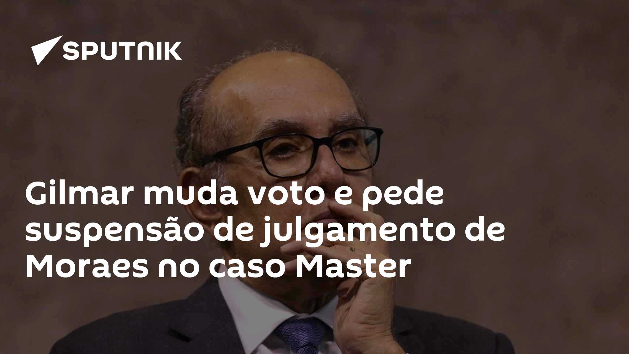 Gilmar muda voto e pede suspensão de julgamento de Moraes no caso Master