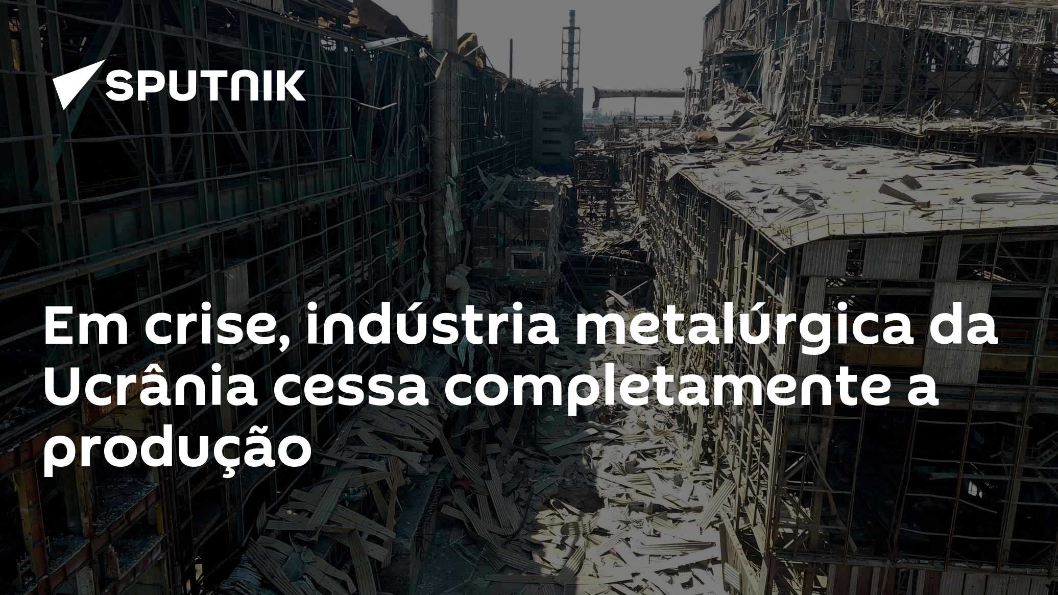Em crise, indústria metalúrgica da Ucrânia cessa completamente a produção