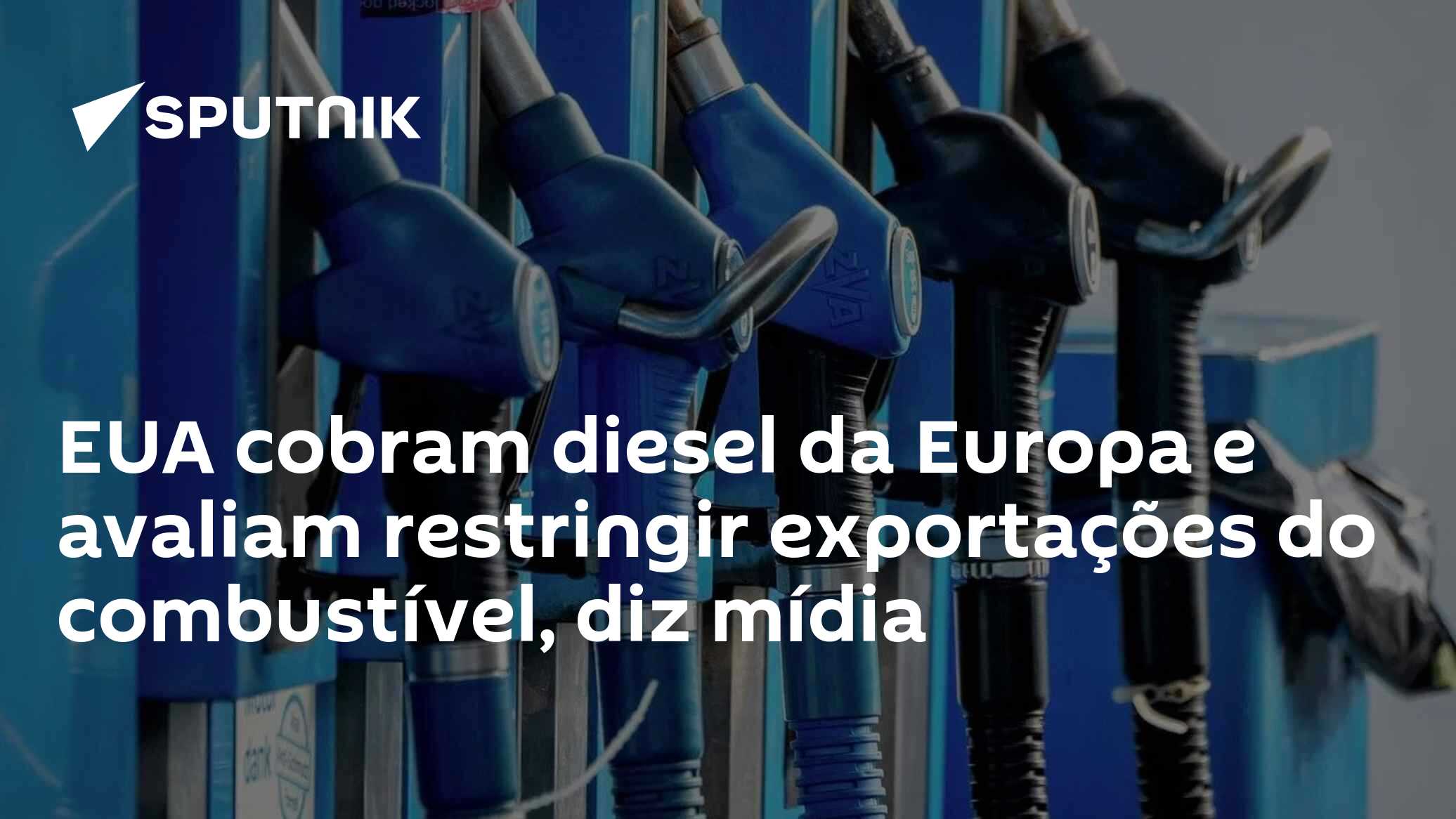 EUA cobram diesel da Europa e avaliam restringir exportações do combustível, diz mídia