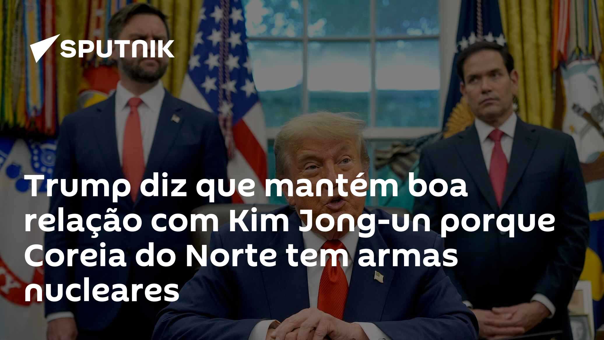 Trump diz que mantém boa relação com Kim Jong-un porque Coreia do Norte tem armas nucleares