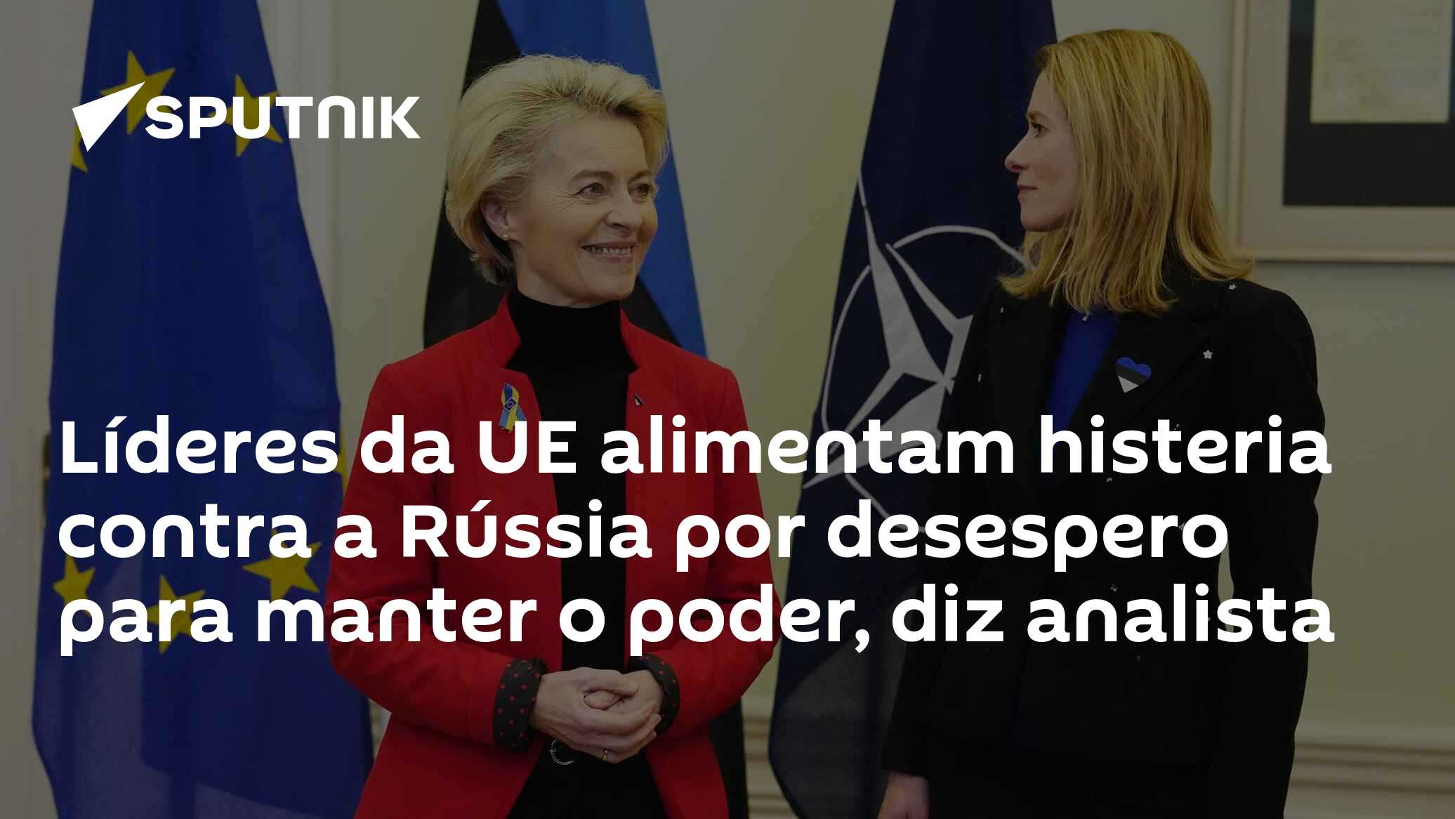 Líderes da UE alimentam histeria contra a Rússia por desespero para manter o poder, diz analista