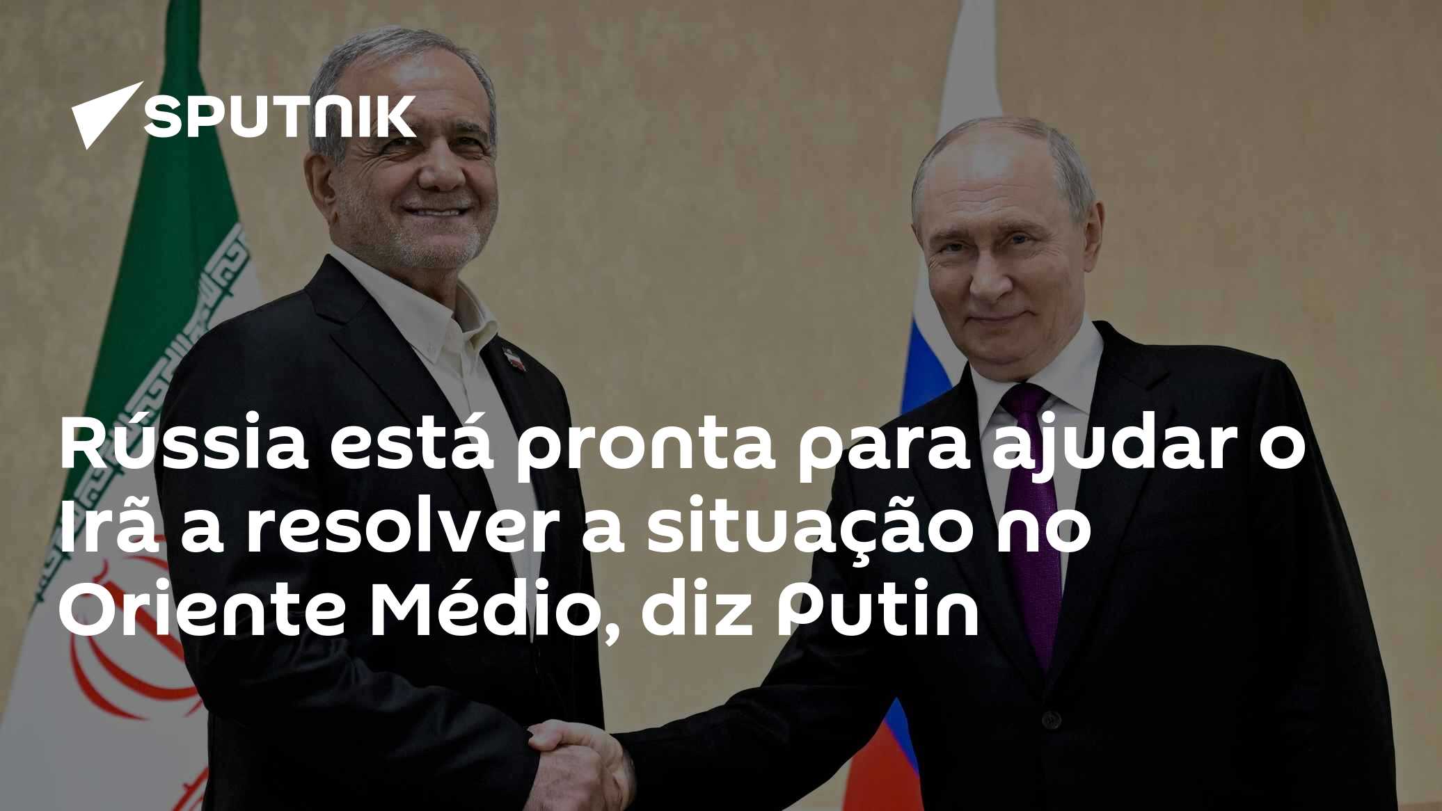 Rússia está pronta para ajudar o Irã a resolver a situação no Oriente Médio, diz Putin