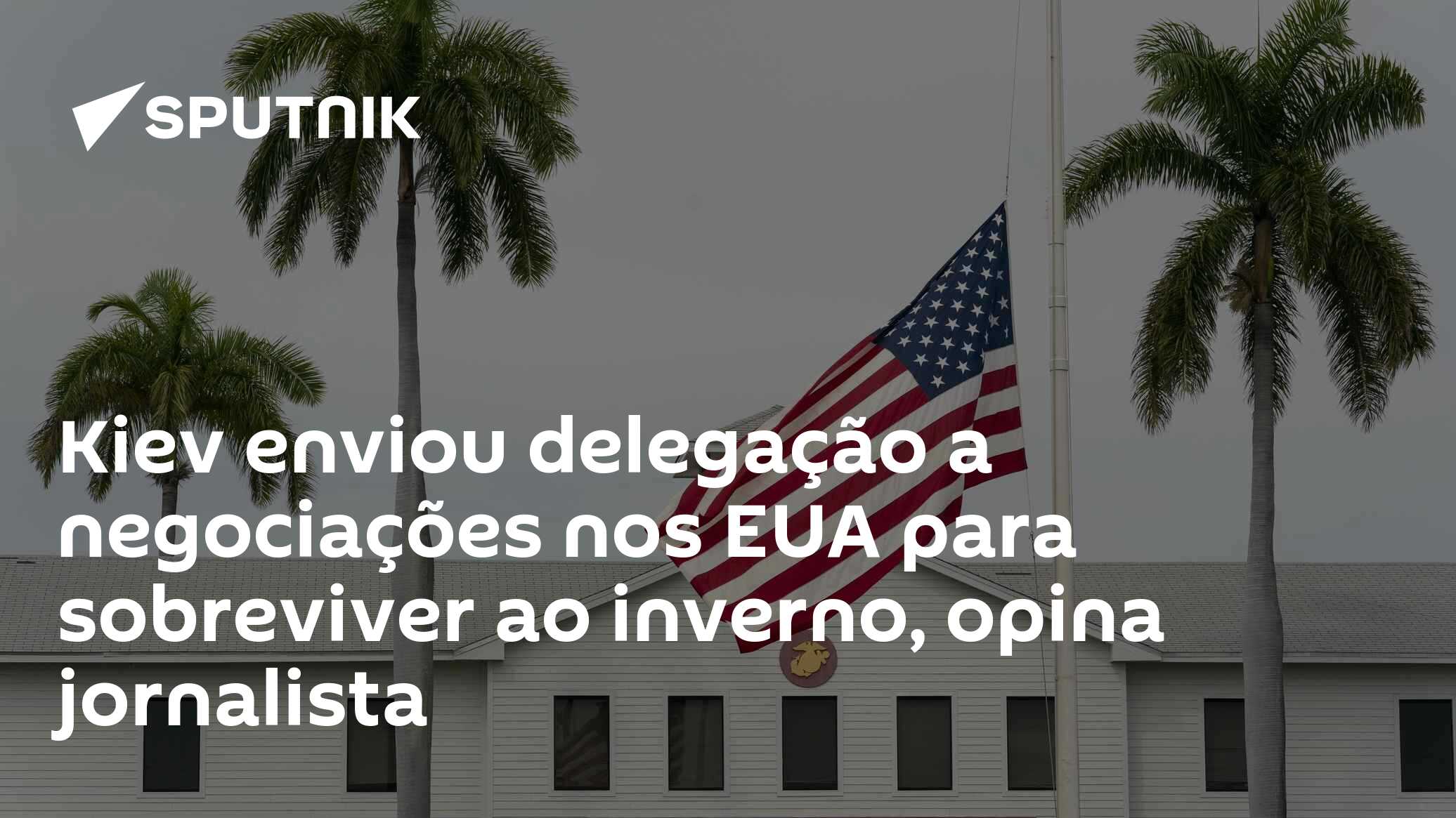 Kiev enviou delegação a negociações nos EUA para sobreviver ao inverno, opina jornalista