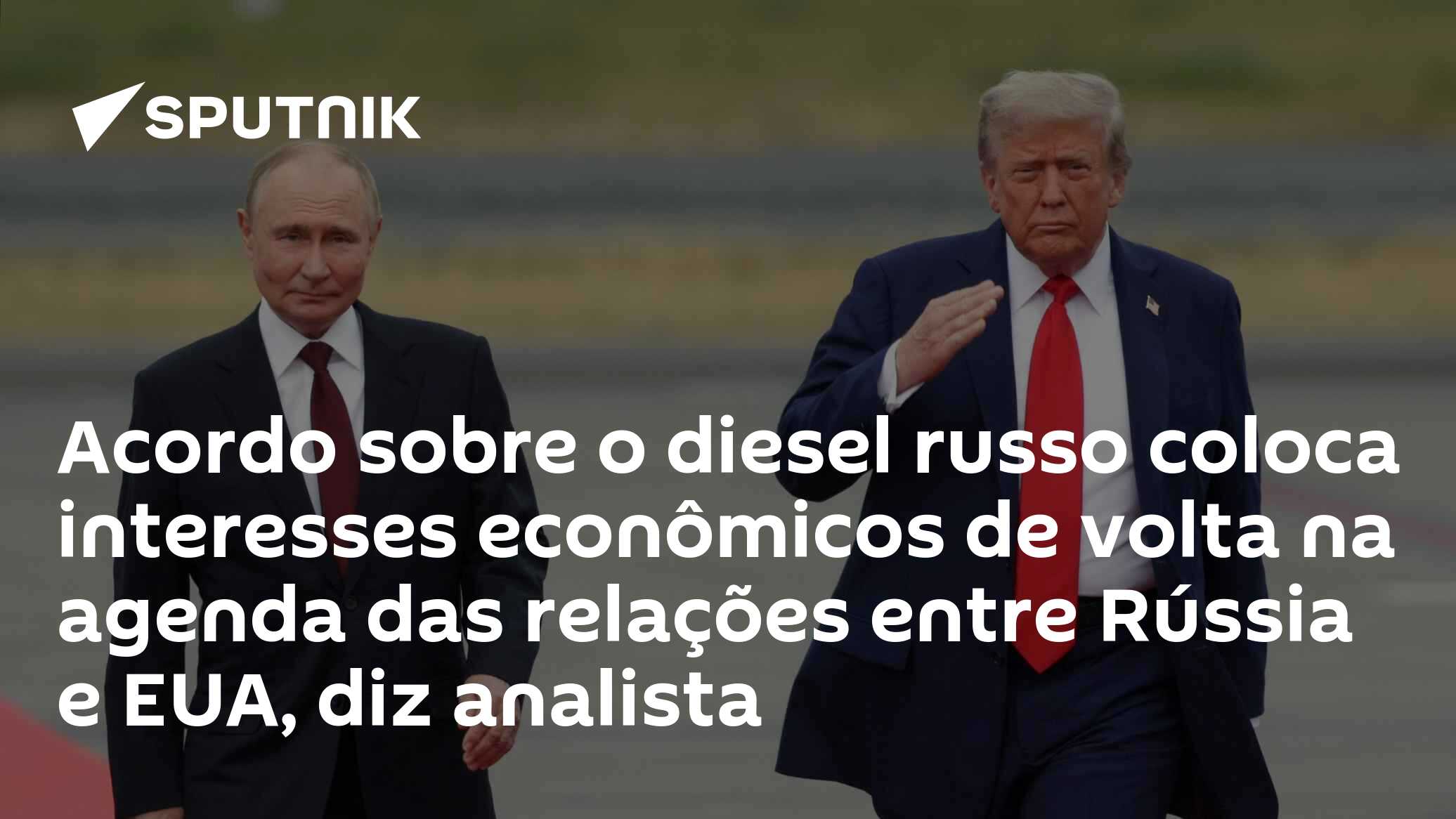 Acordo sobre o diesel russo coloca interesses econômicos de volta na agenda das relações entre Rússia e EUA, diz analista