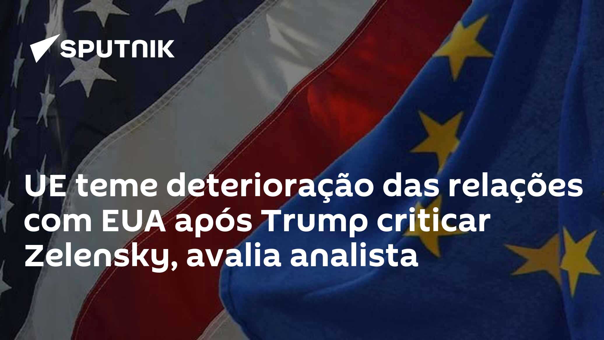 UE teme deterioração das relações com EUA após Trump criticar Zelensky, avalia analista