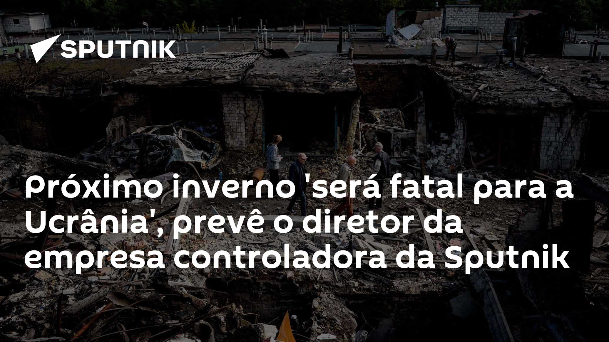 Próximo inverno 'será fatal para a Ucrânia', prevê o diretor da empresa controladora da Sputnik