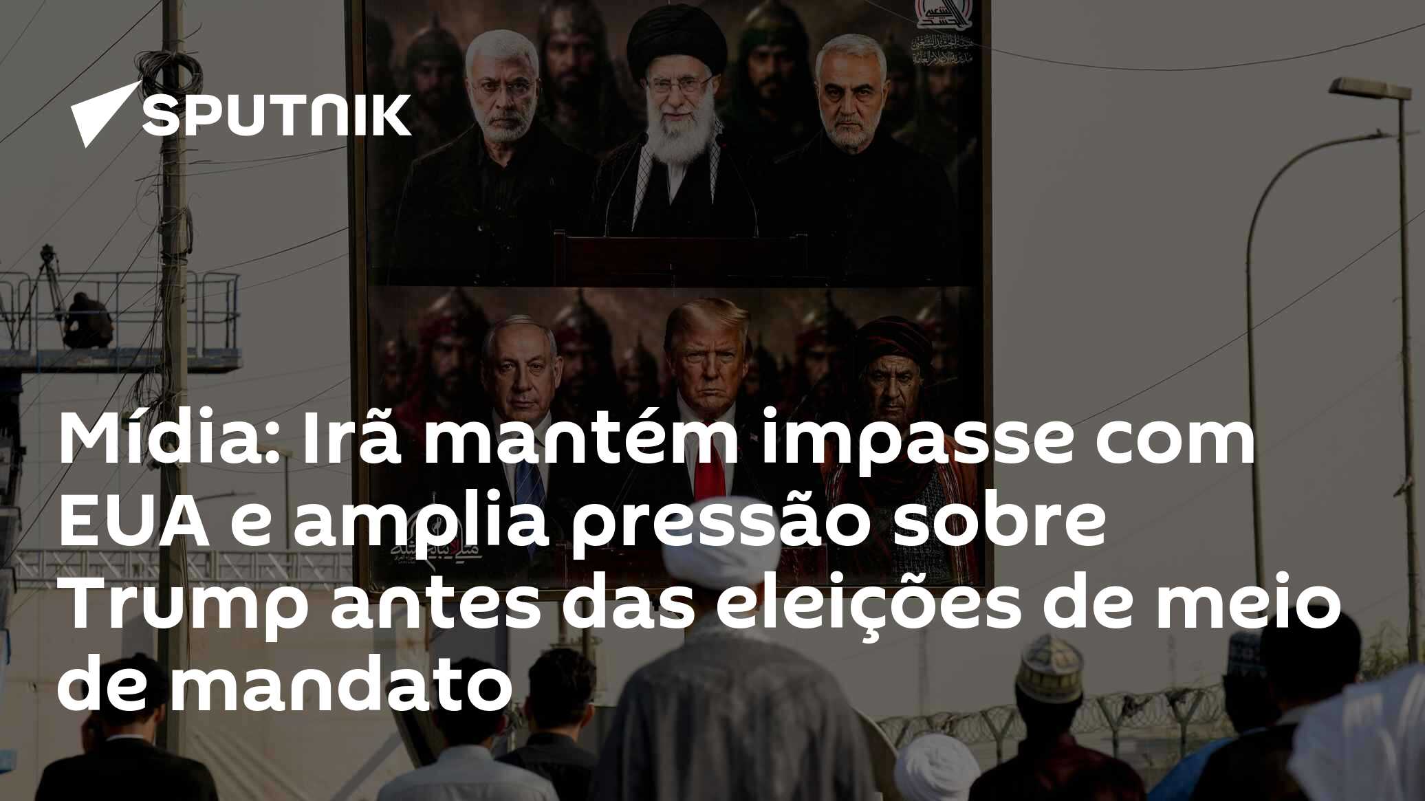 Mídia: Irã mantém impasse com EUA e amplia pressão sobre Trump antes das eleições de meio de mandato