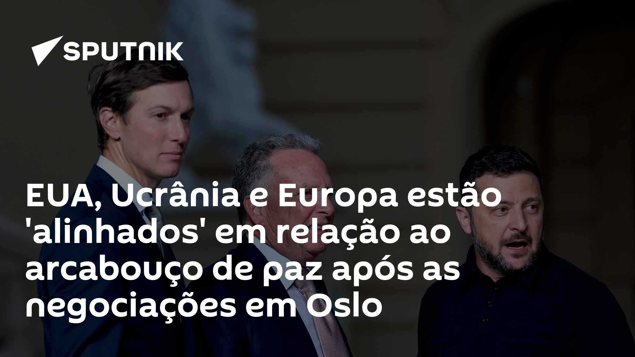 EUA, Ucrânia e Europa estão 'alinhados' em relação ao arcabouço de paz após as negociações em Oslo