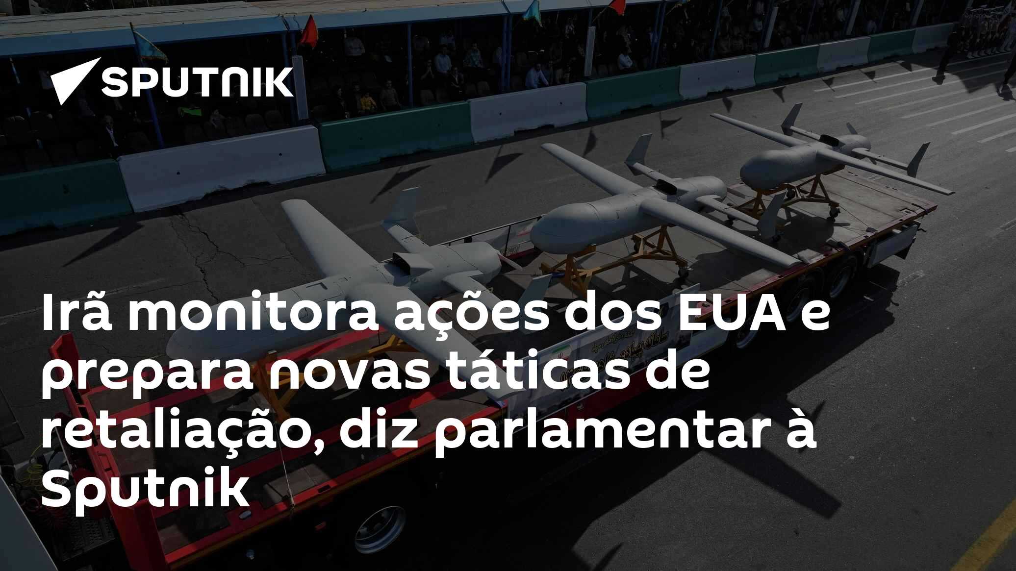 Irã monitora ações dos EUA e prepara novas táticas de retaliação, diz parlamentar à Sputnik