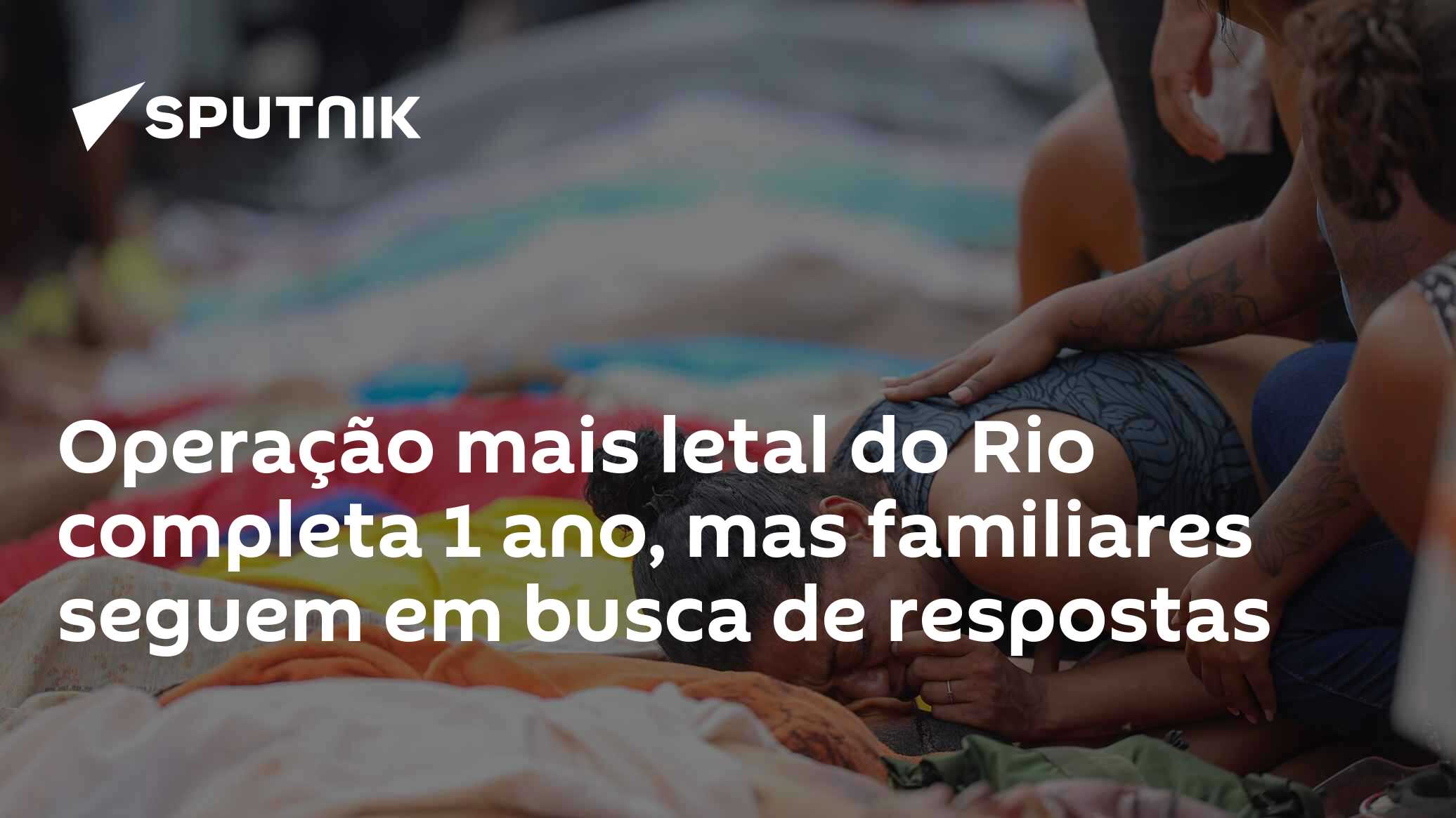 Operação mais letal do Rio completa 1 ano, mas familiares seguem em busca de respostas