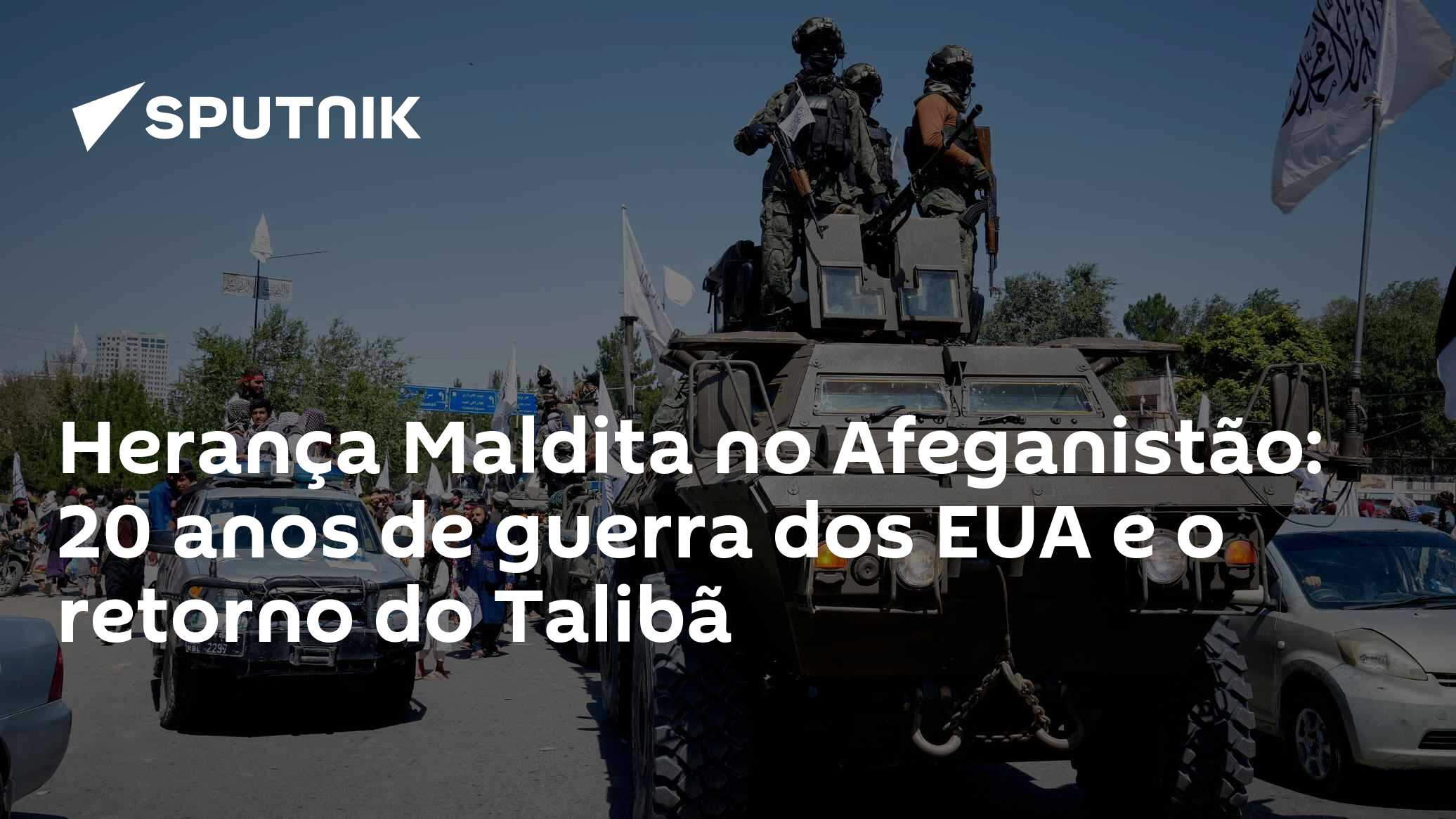 Herança Maldita no Afeganistão: 20 anos de guerra dos EUA e o retorno do Talibã