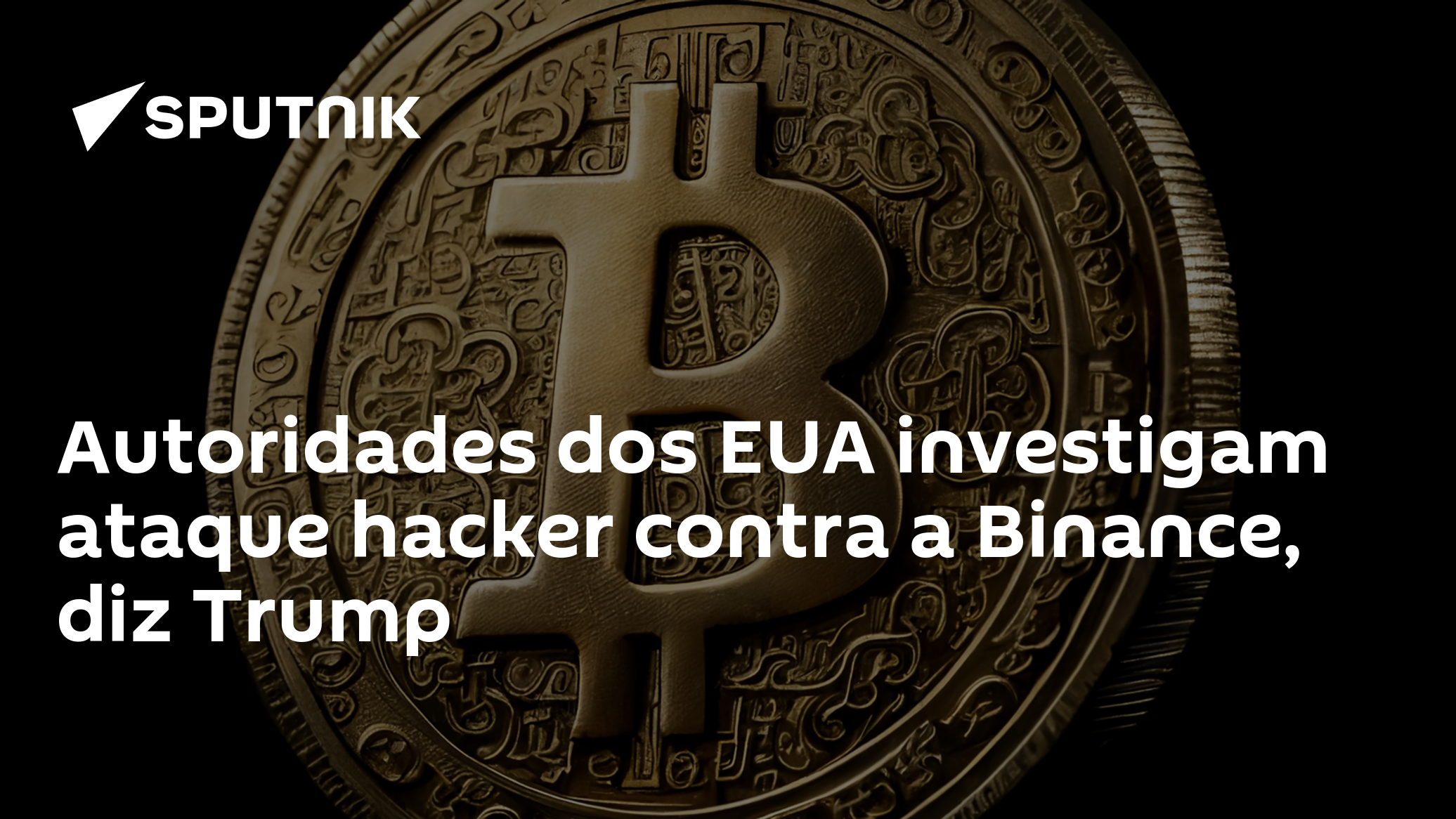 Autoridades dos EUA investigam ataque hacker contra a Binance, diz Trump