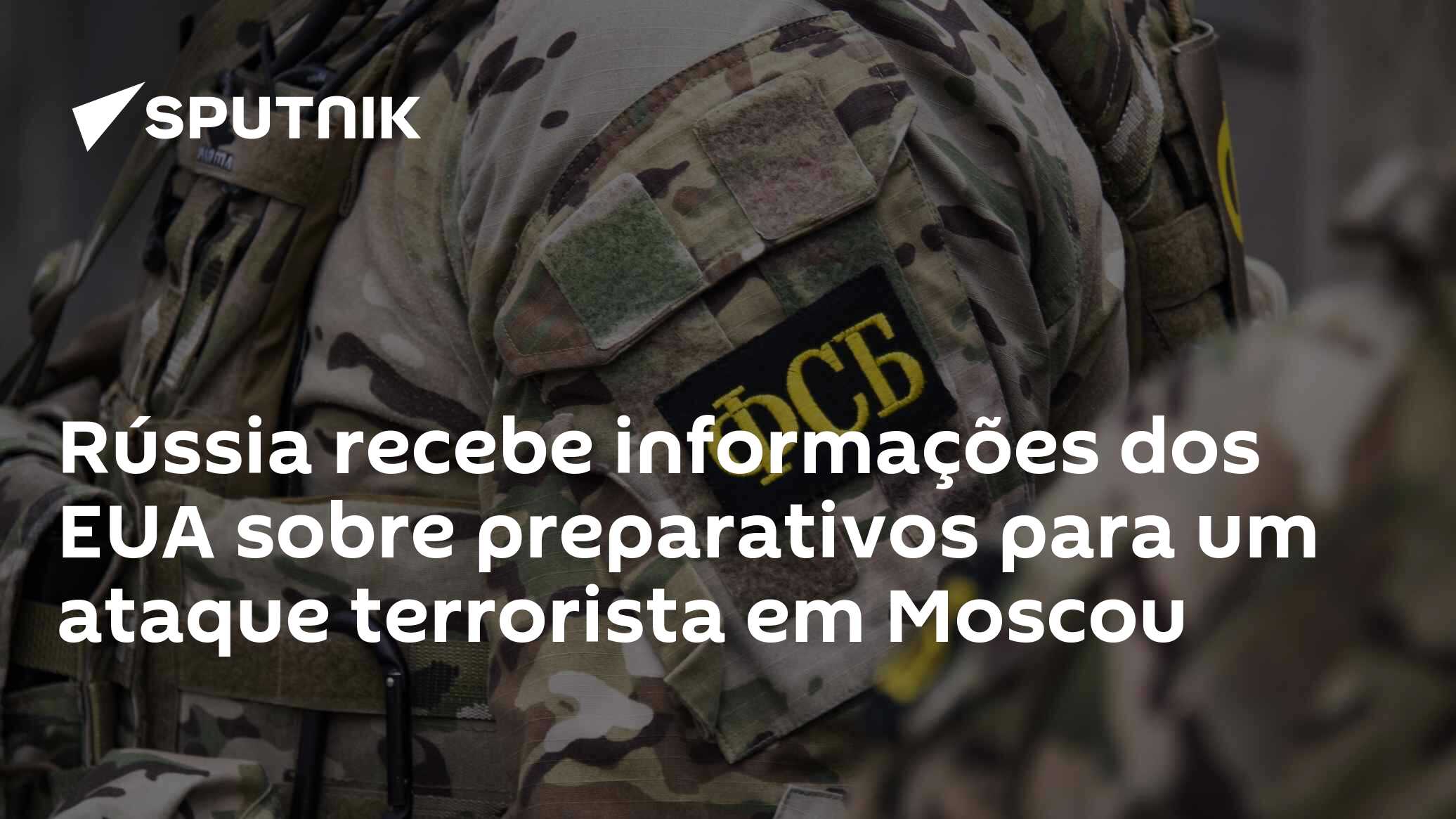 Rússia recebe informações dos EUA sobre preparativos para um ataque terrorista em Moscou